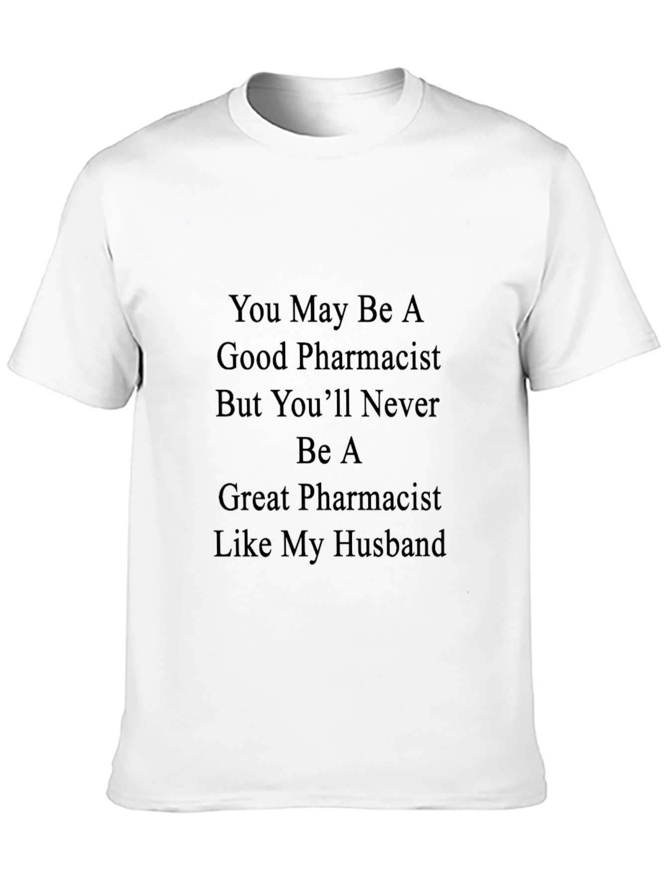 Pharmacist Husband T-Shirt - Novelty Gift