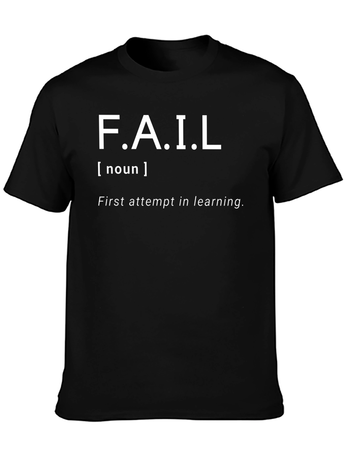 FAIL - First Attempt In Learning T-Shirt