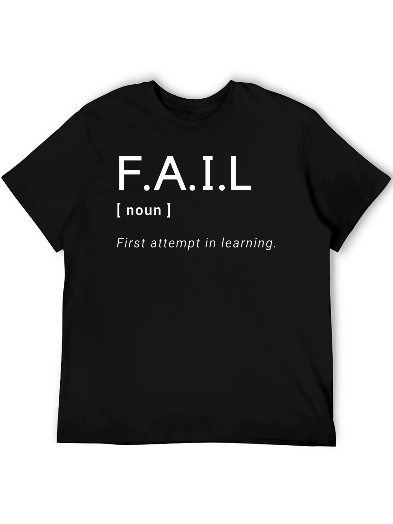 FAIL - First Attempt In Learning T-Shirt