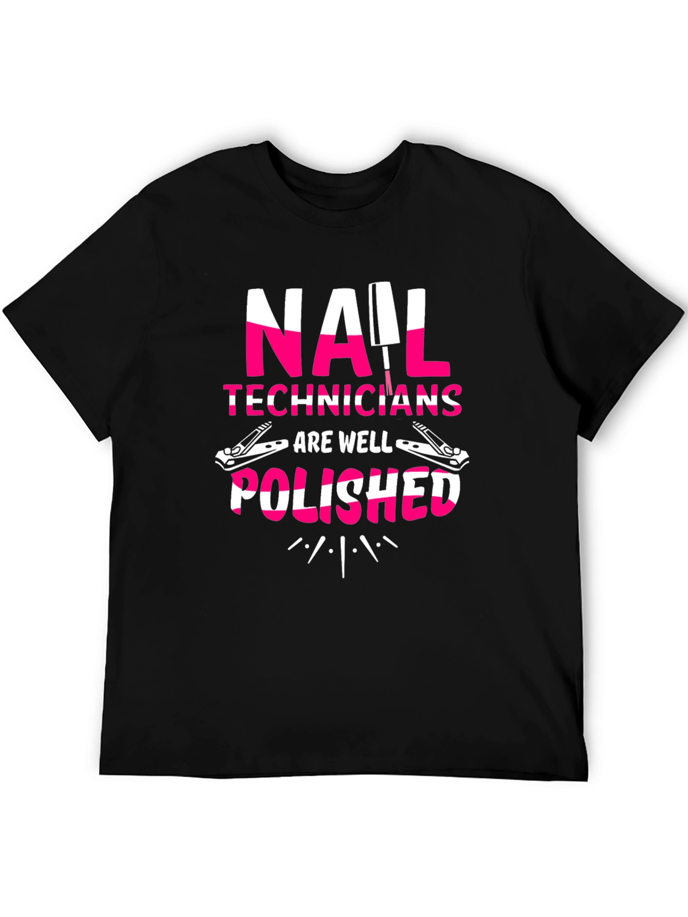 Nail Tech T-Shirt - Nail Technicians Are Well Polished