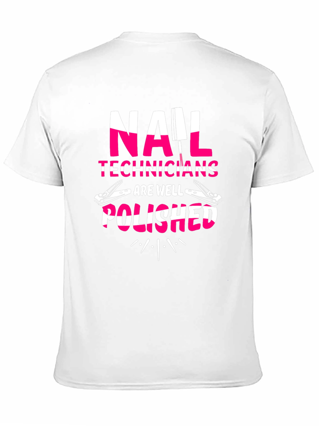 Nail Tech T-Shirt - Nail Technicians Are Well Polished