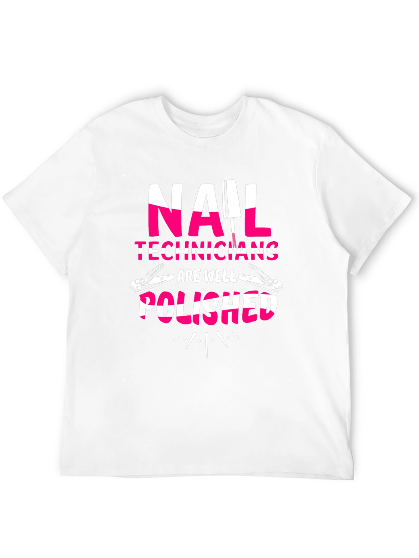 Nail Tech T-Shirt - Nail Technicians Are Well Polished