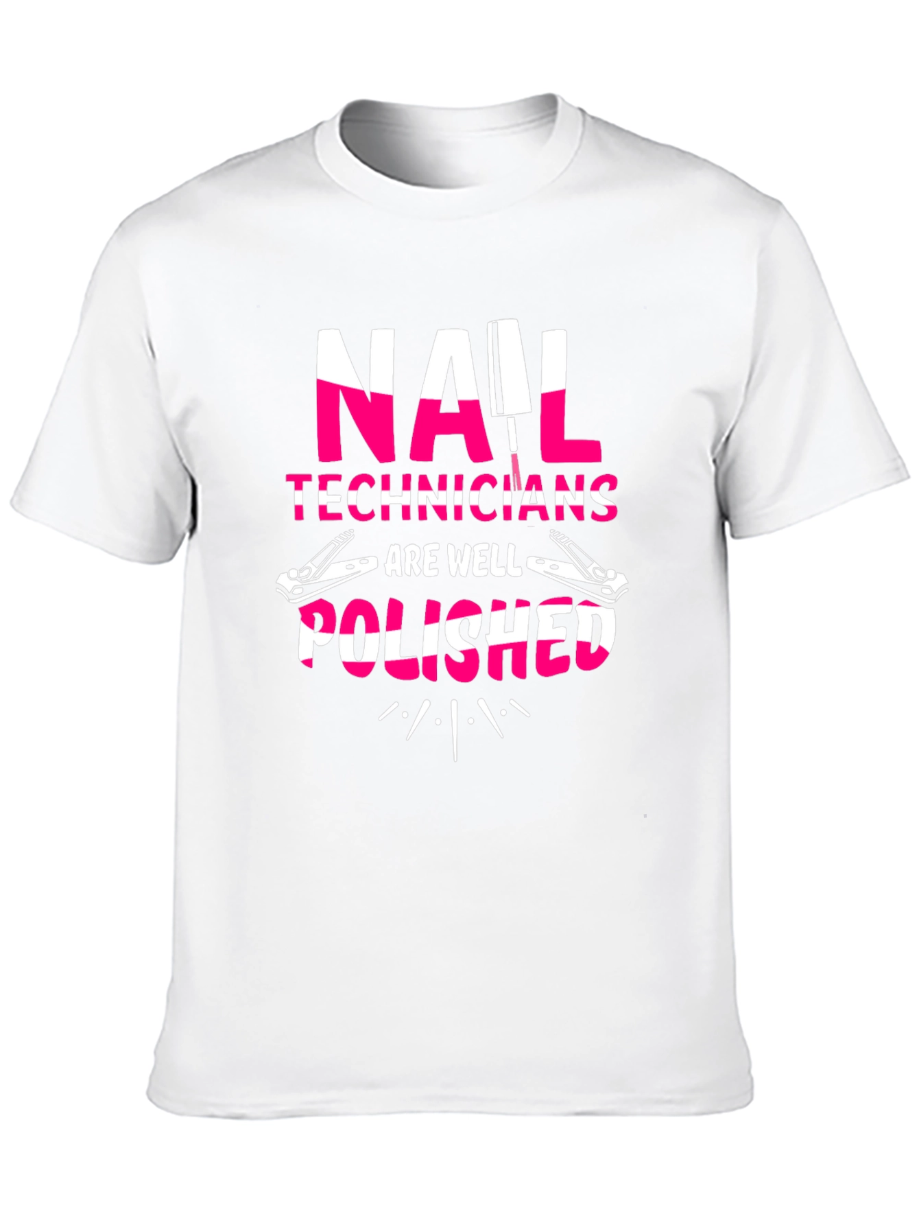 Nail Tech T-Shirt - Nail Technicians Are Well Polished