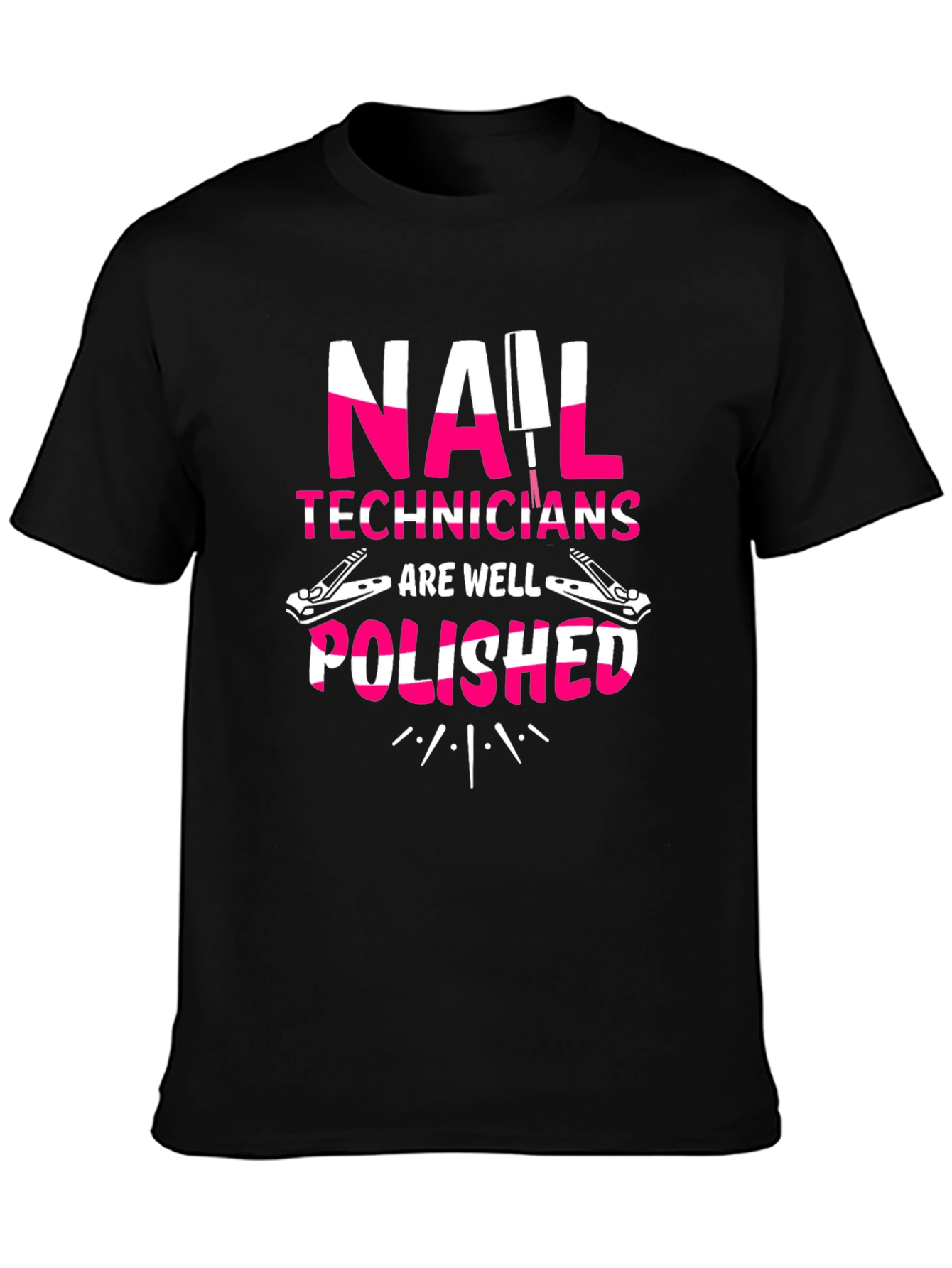 Nail Tech T-Shirt - Nail Technicians Are Well Polished