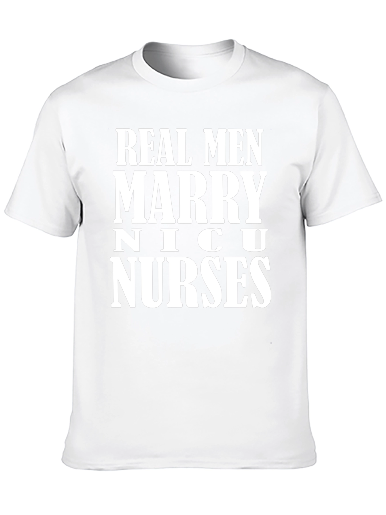 Real Men Marry NICU Nurses Graphic T-Shirt