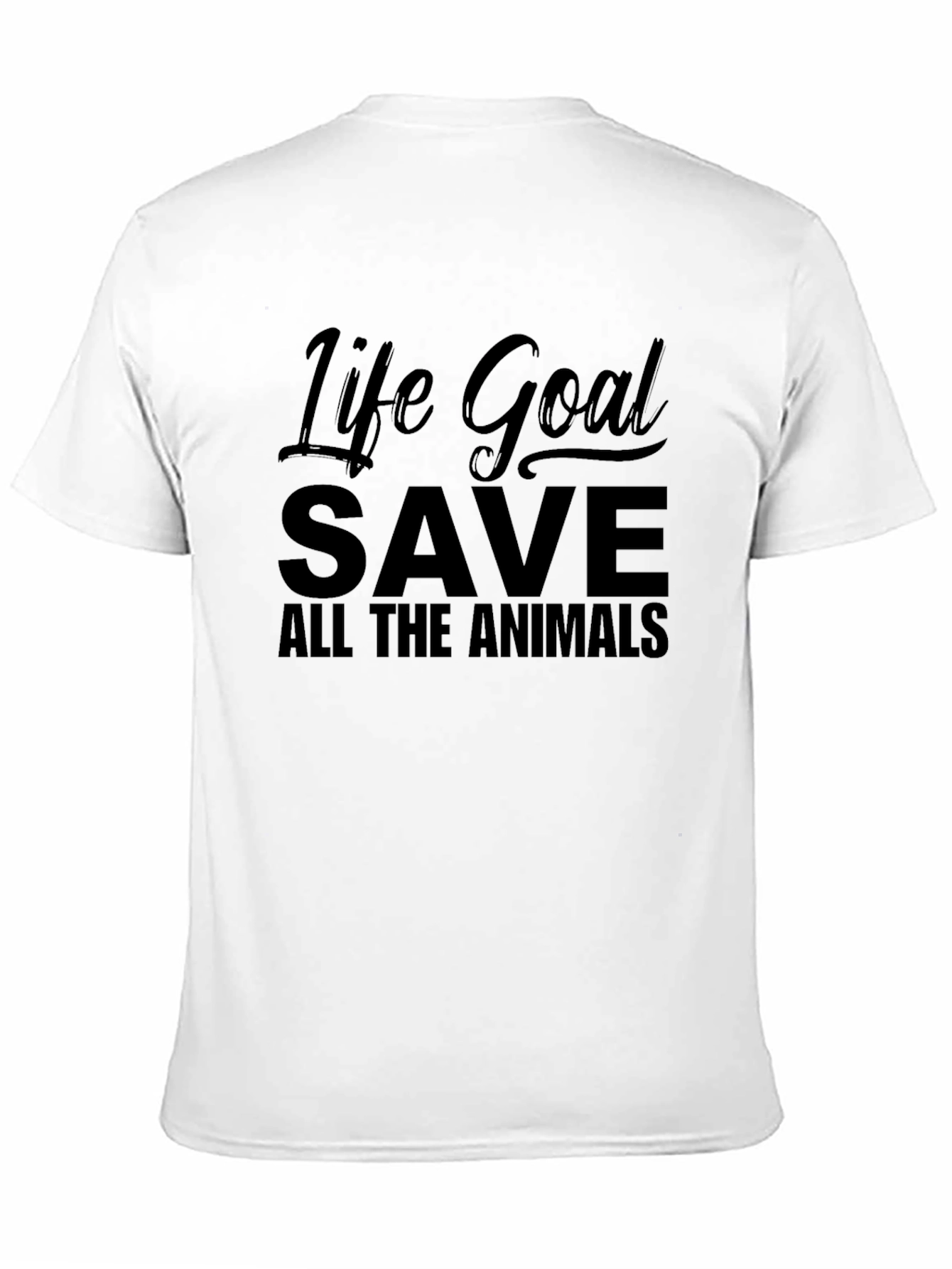 Life Goal Save All The Animals T-Shirt