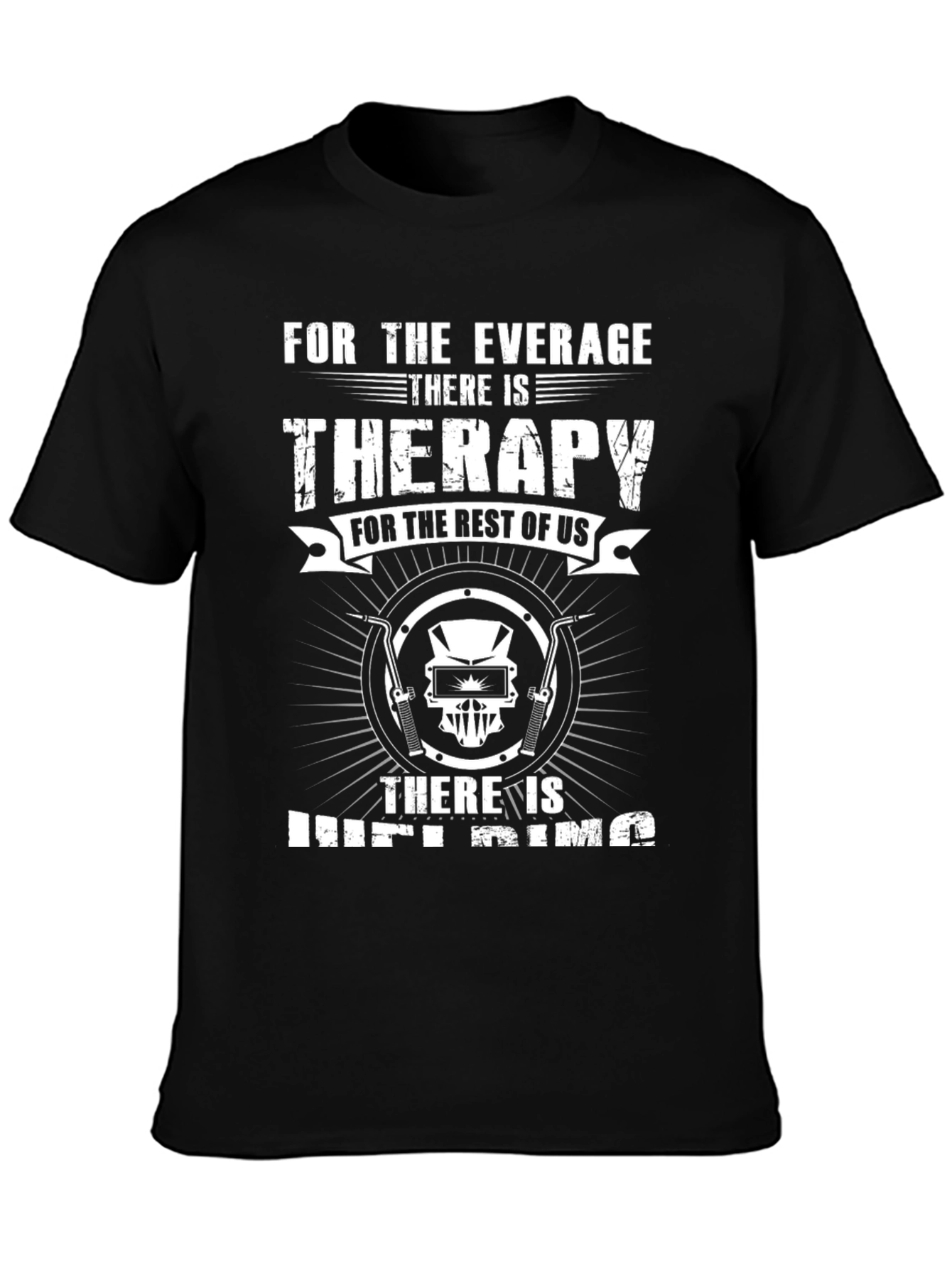 Welding is Therapy T-Shirt - For Welders