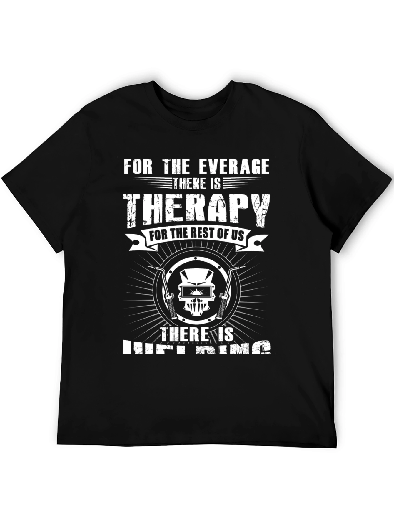 Welding is Therapy T-Shirt - For Welders