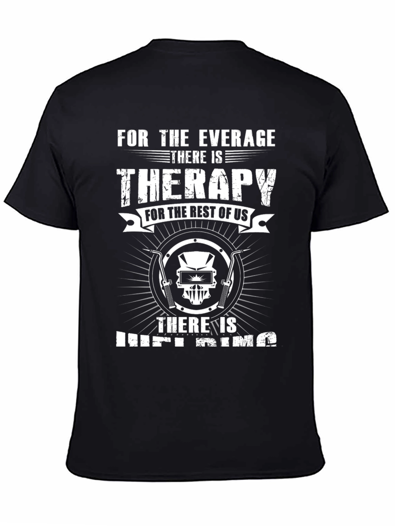 Welding is Therapy T-Shirt - For Welders