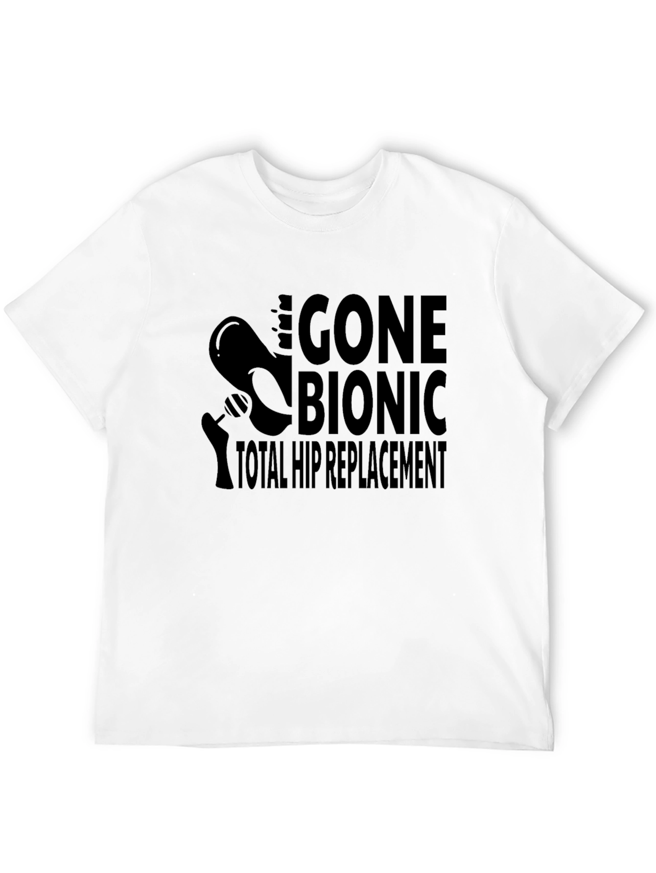 Gone Bionic Total Hip Replacement T-Shirt