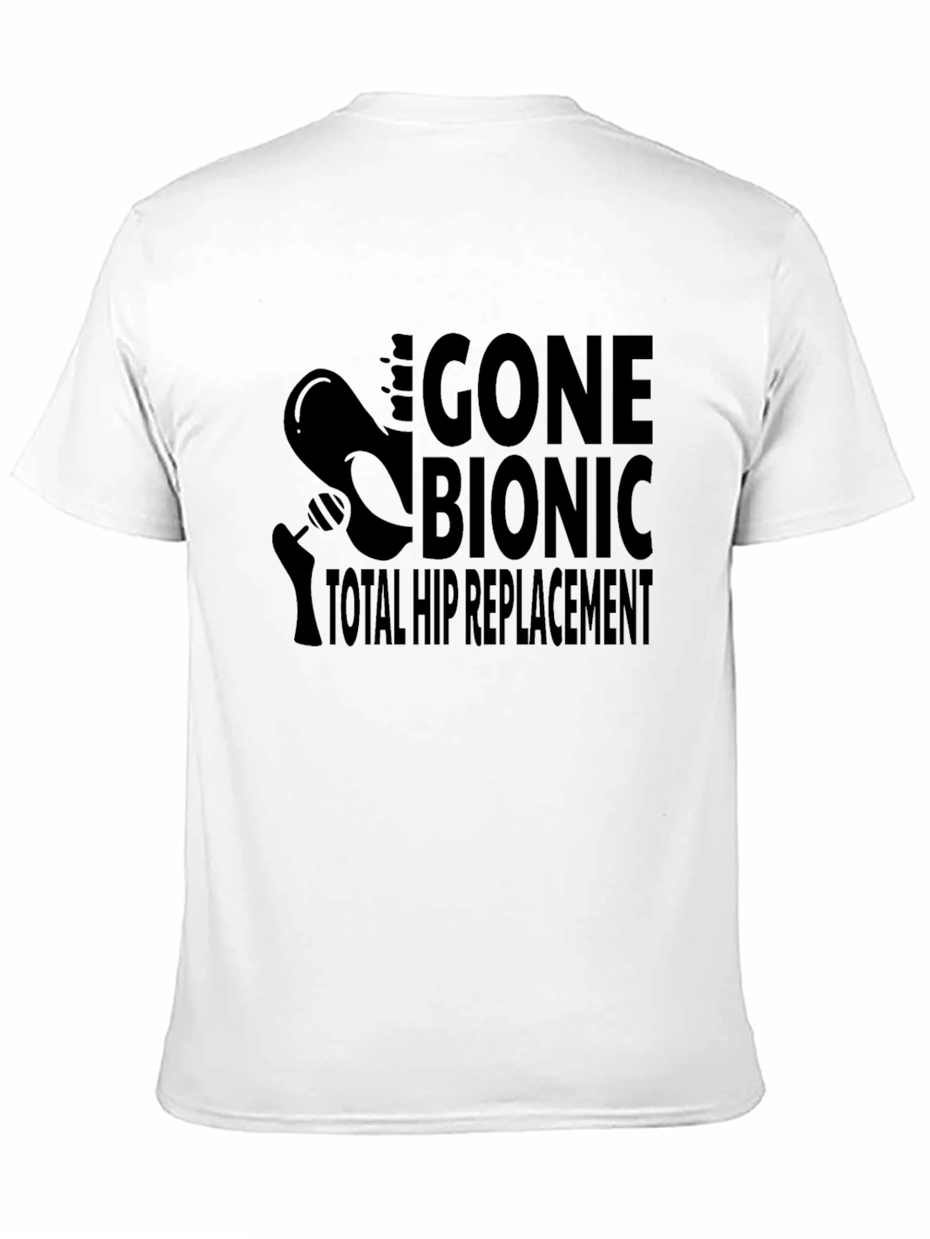 Gone Bionic Total Hip Replacement T-Shirt