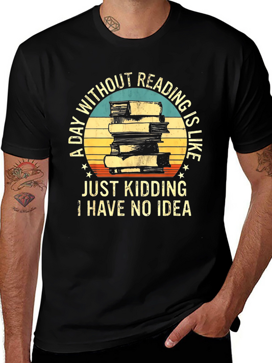 Funny Reading T-Shirt - A Day Without Reading