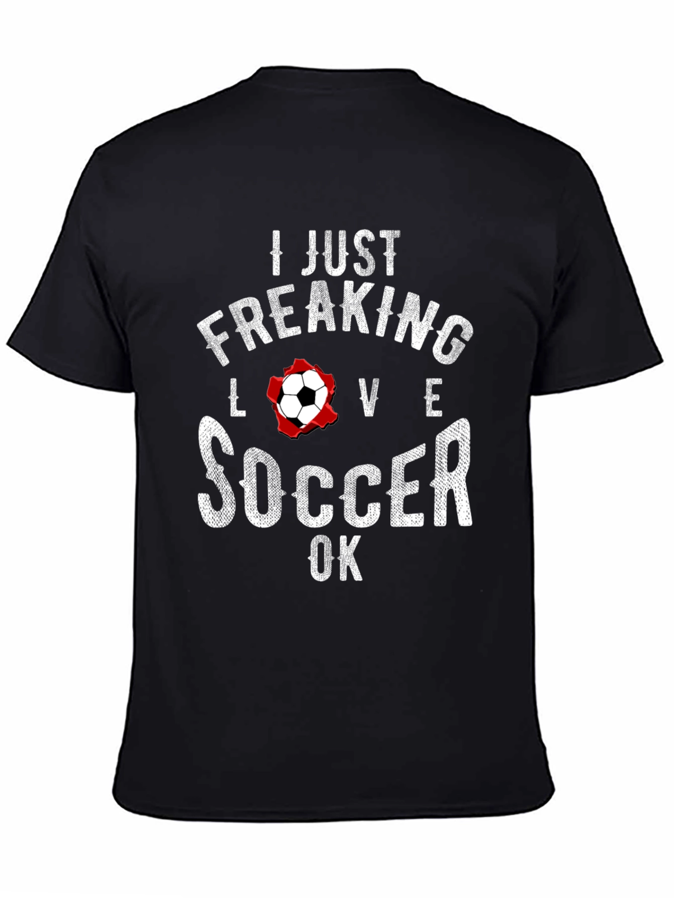 I Just Freaking Love Soccer T-Shirt - Black