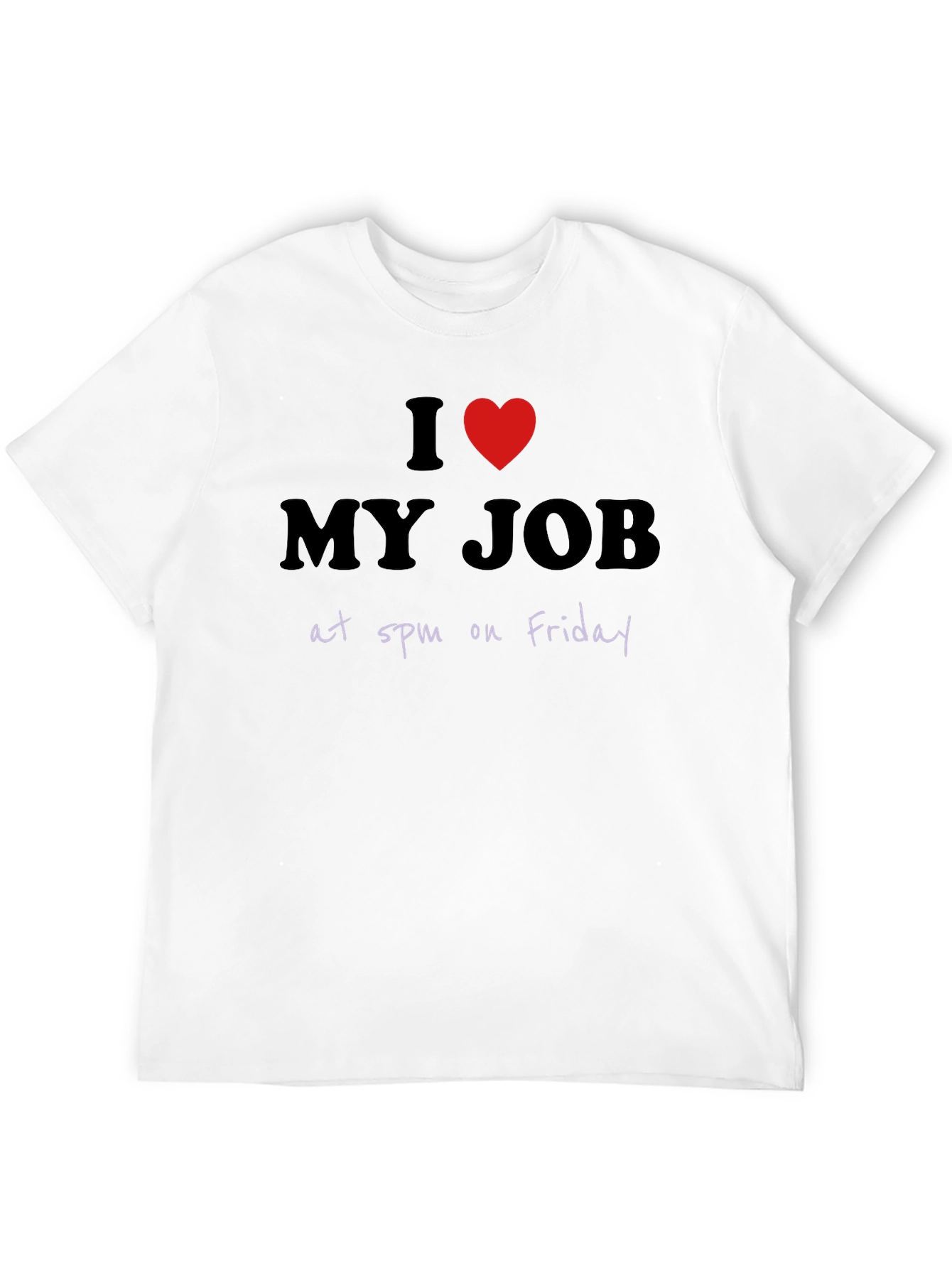 I Heart My Job at 5pm Friday Graphic T-Shirt