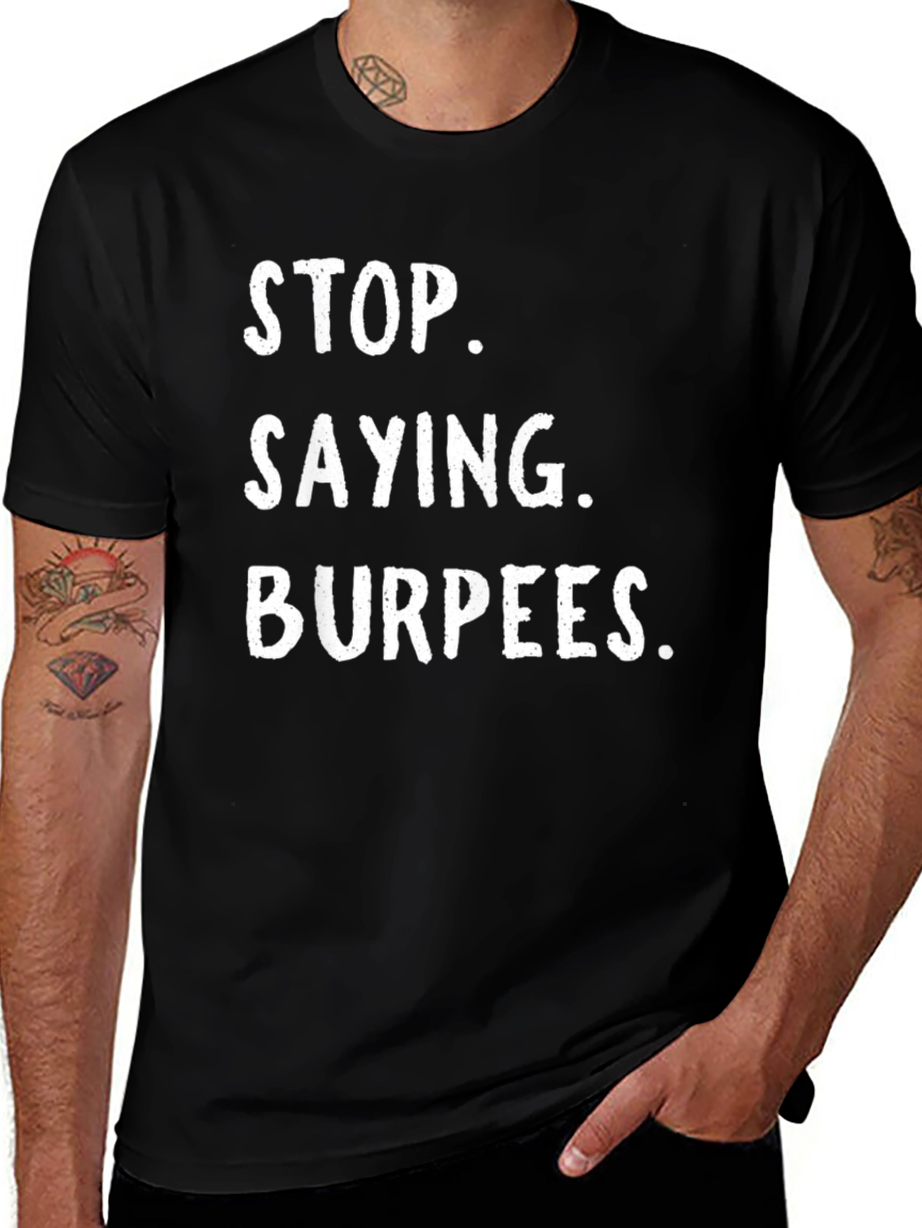 Stop Saying Burpees Funny Workout T-Shirt