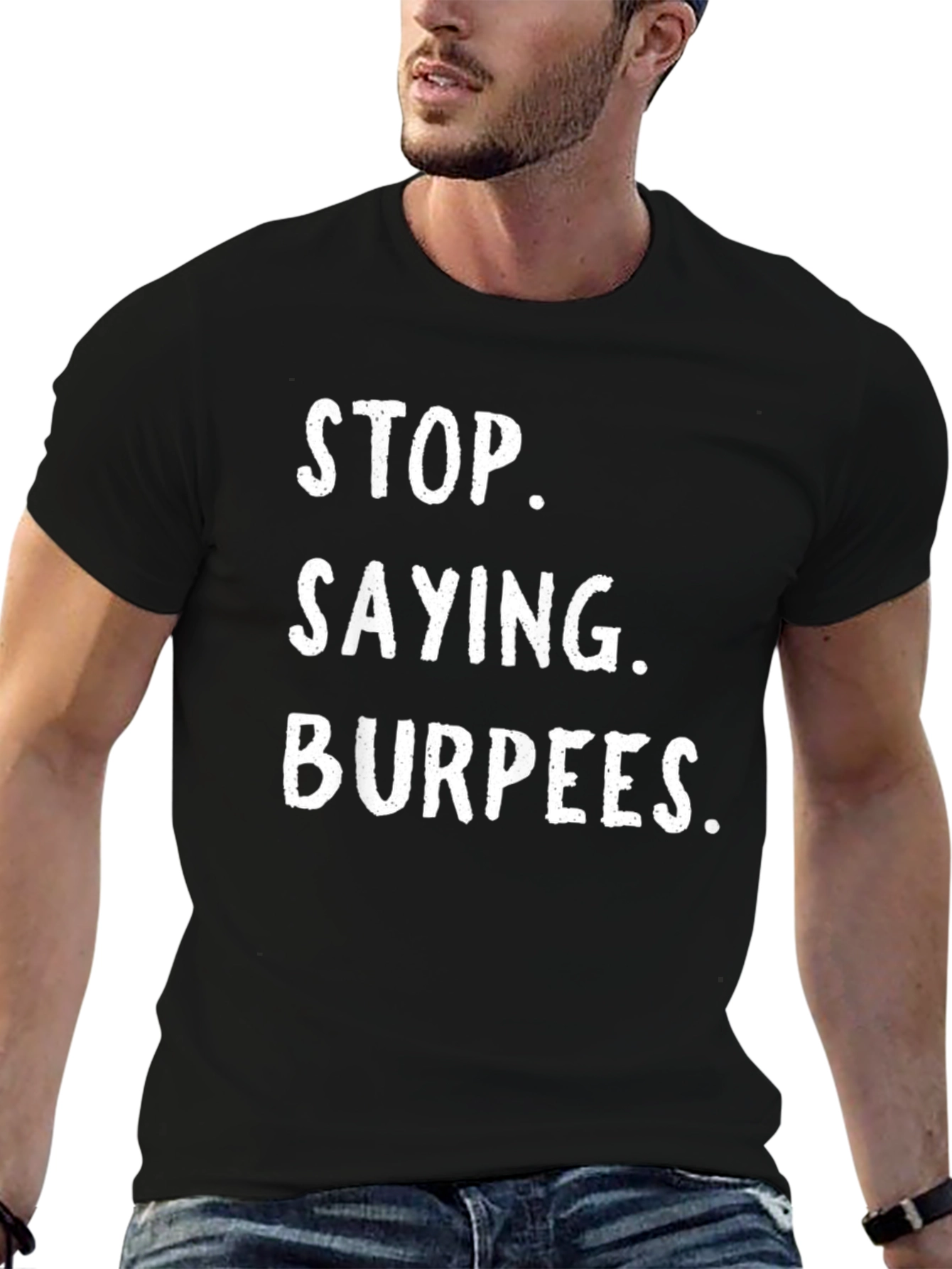 Stop Saying Burpees Funny Workout T-Shirt