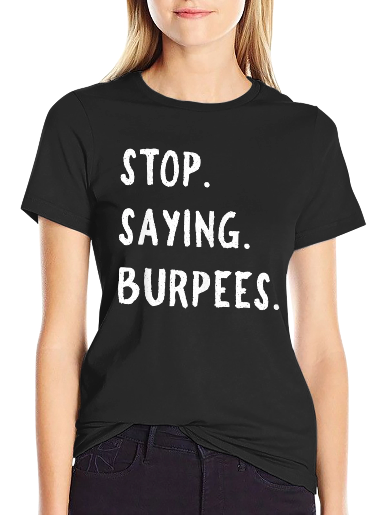 Stop Saying Burpees Funny Workout T-Shirt