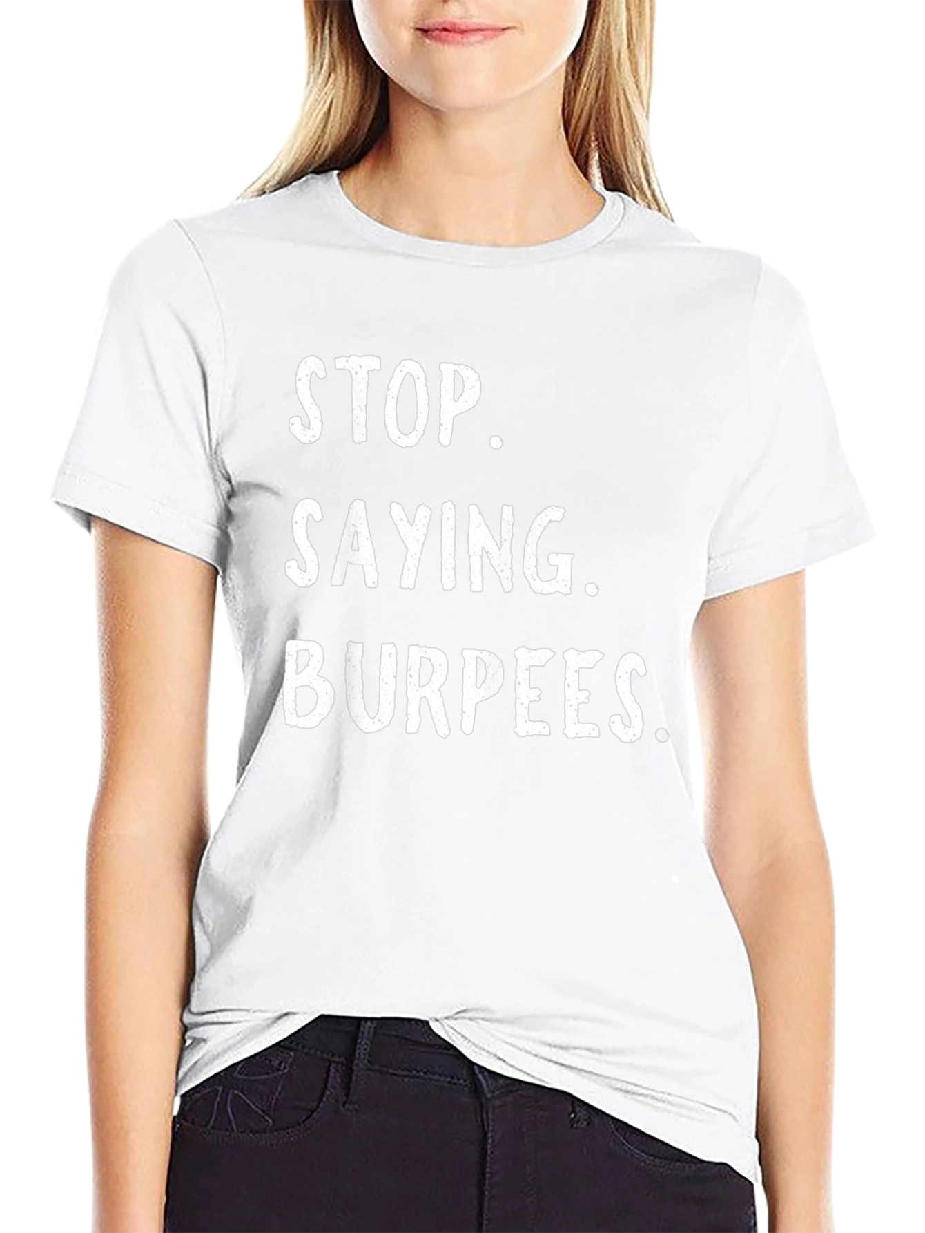 Stop Saying Burpees Funny Workout T-Shirt