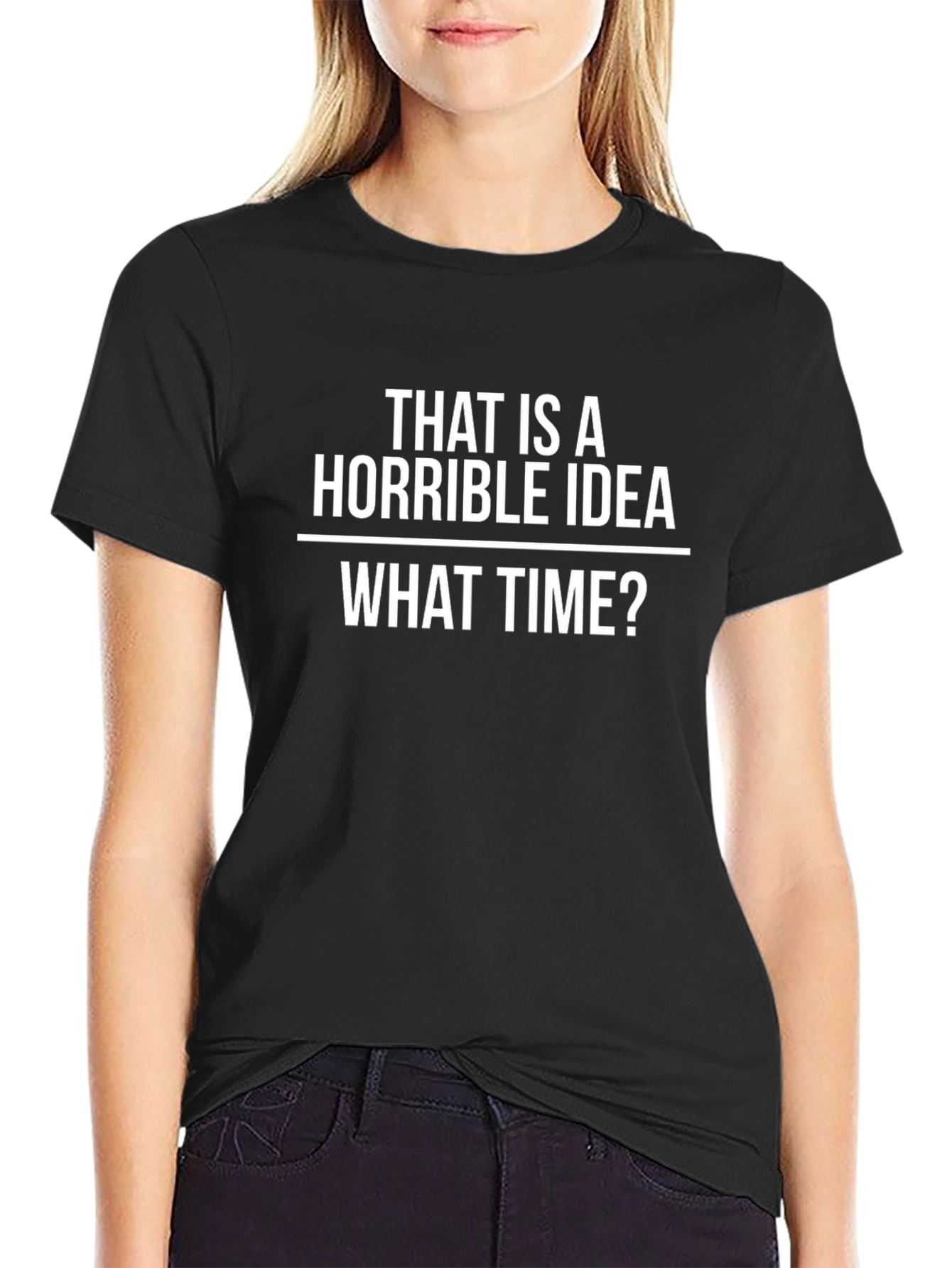Horrible Idea T-Shirt - Funny Sarcastic Tee