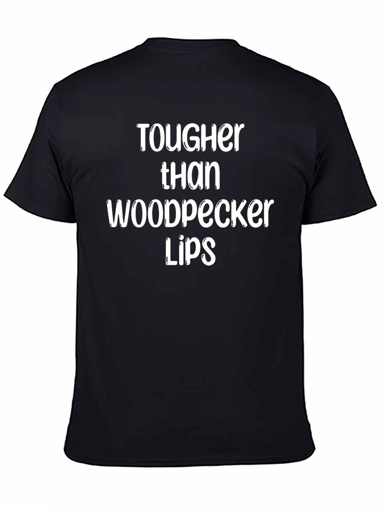 Tougher Than Woodpecker Lips Graphic Tee