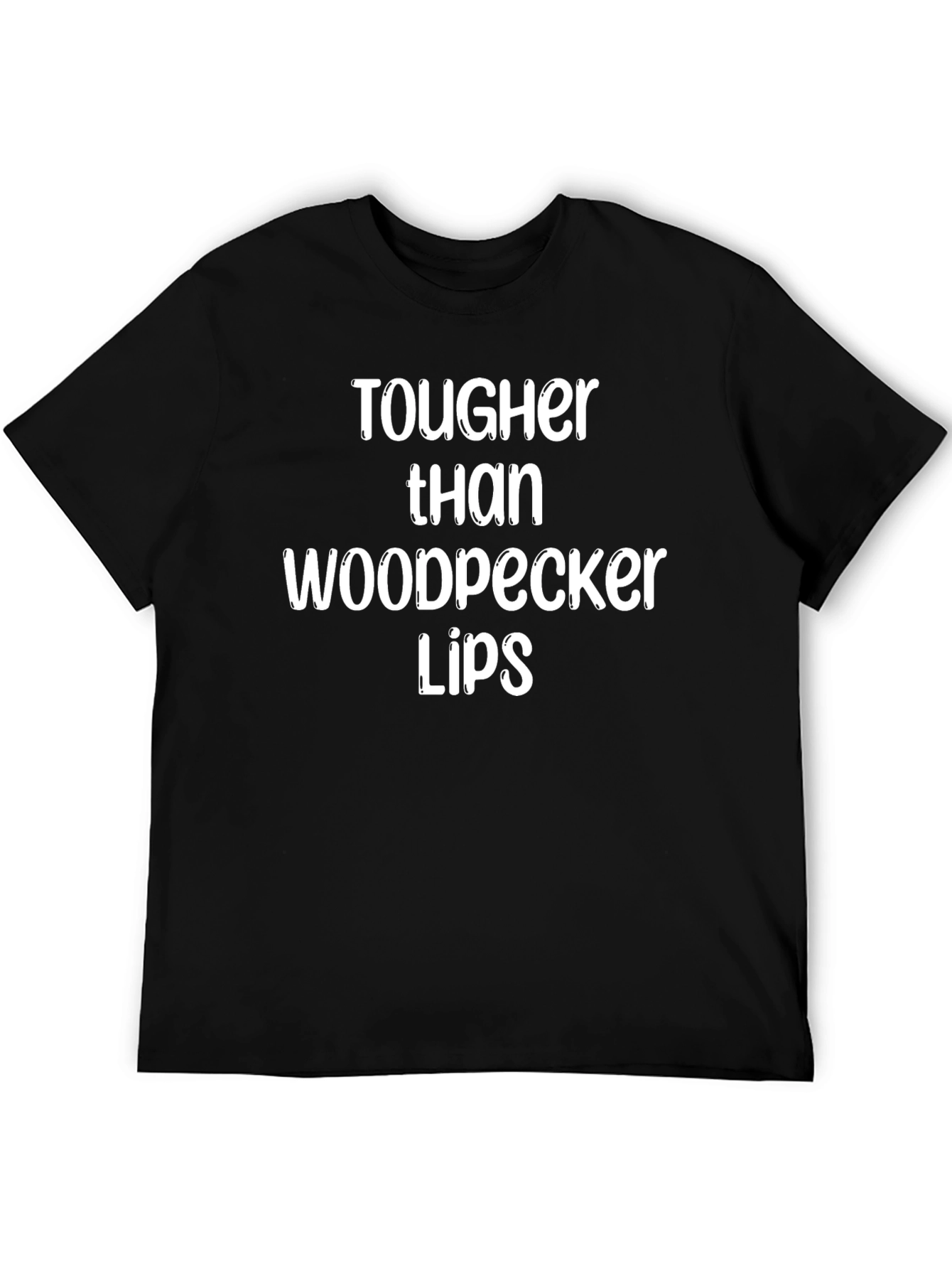 Tougher Than Woodpecker Lips Graphic Tee
