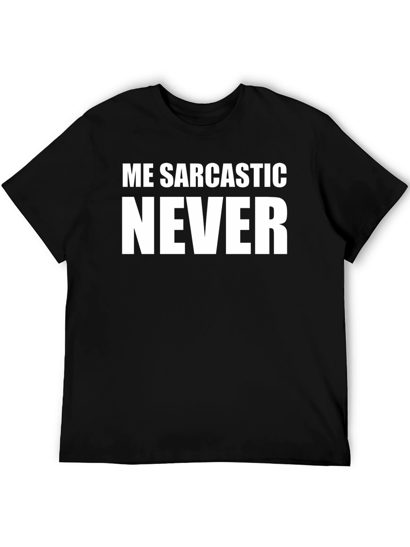 Me Sarcastic Never Graphic T-Shirt