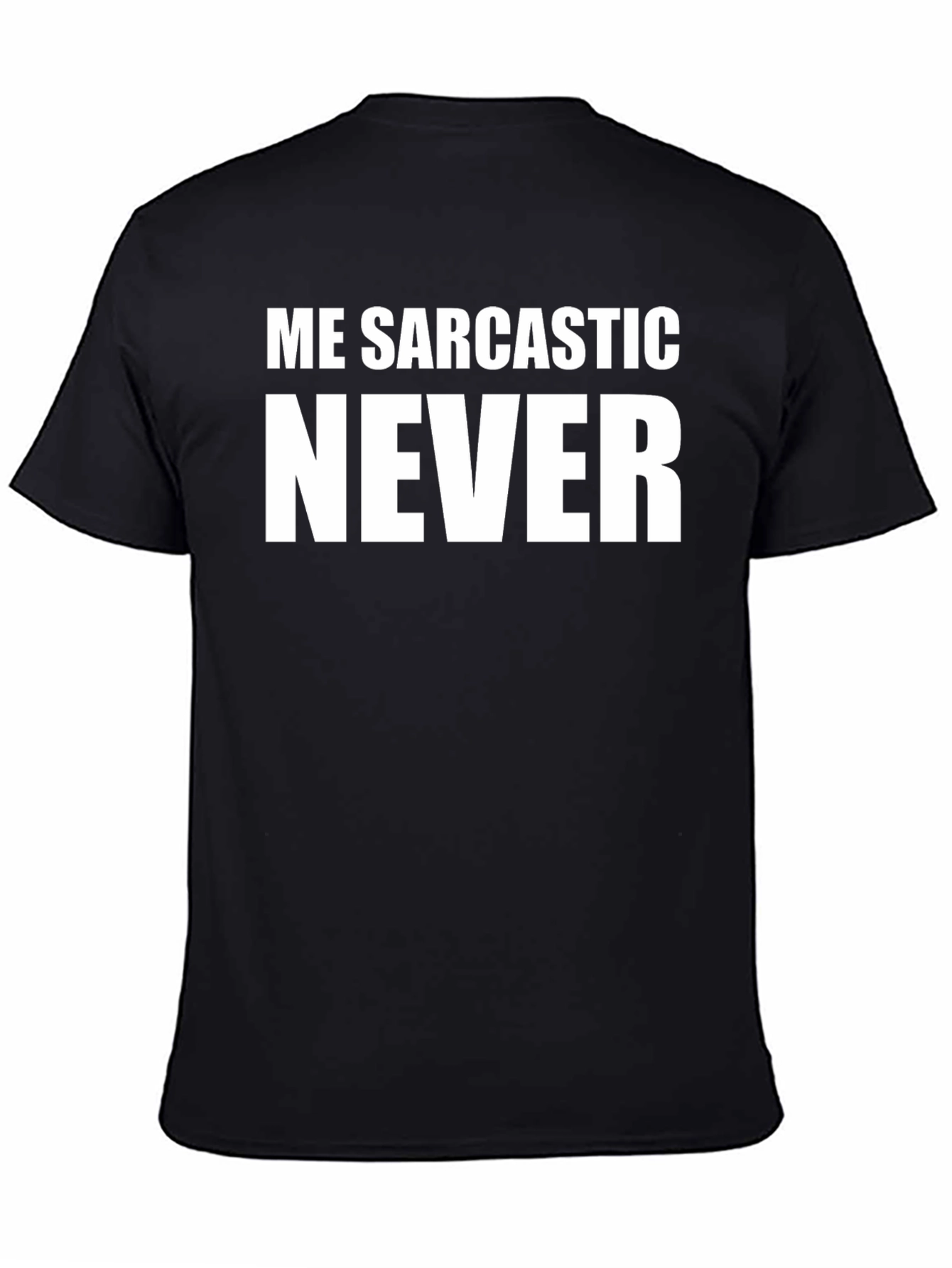 Me Sarcastic Never Graphic T-Shirt