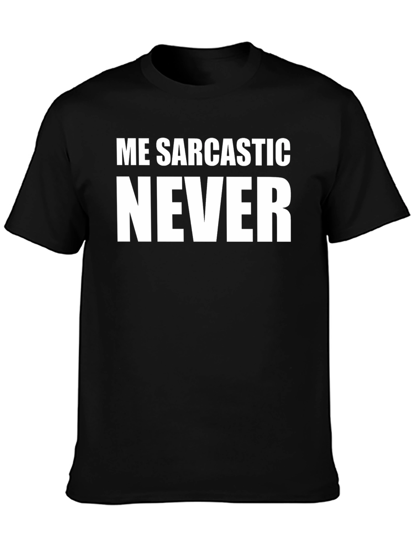 Me Sarcastic Never Graphic T-Shirt