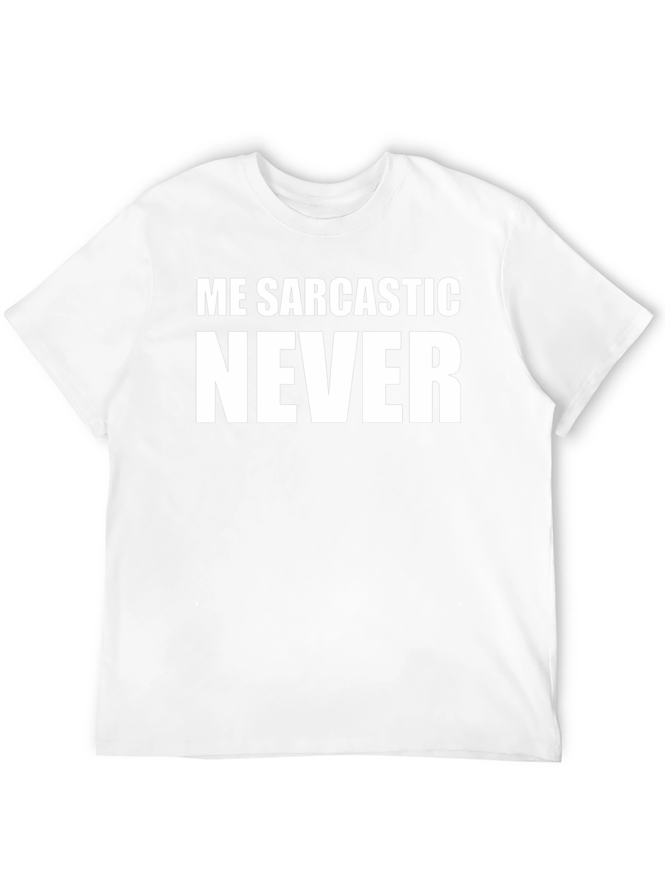 Me Sarcastic Never Graphic T-Shirt