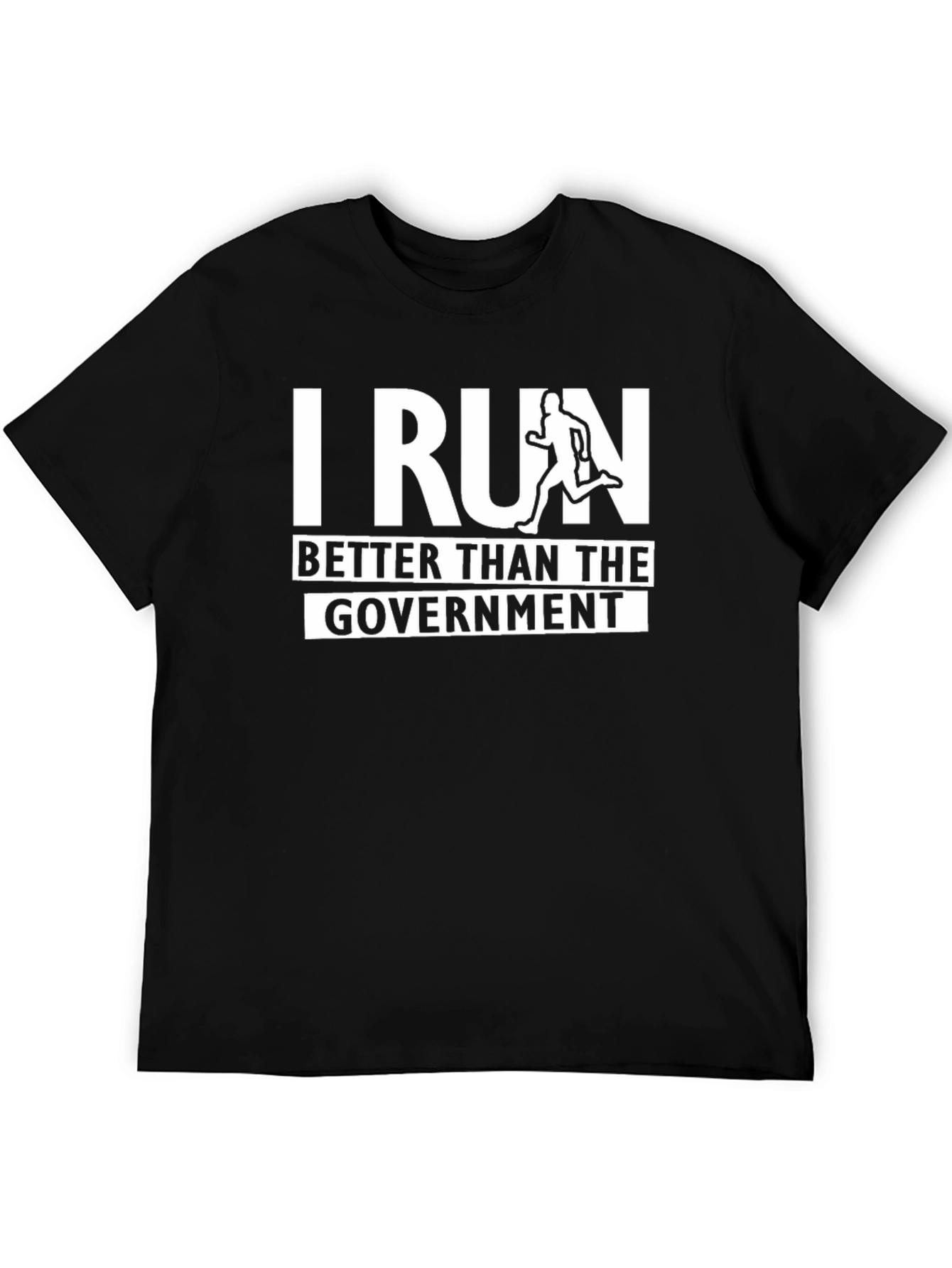 I Run Better Than The Government Black T-Shirt