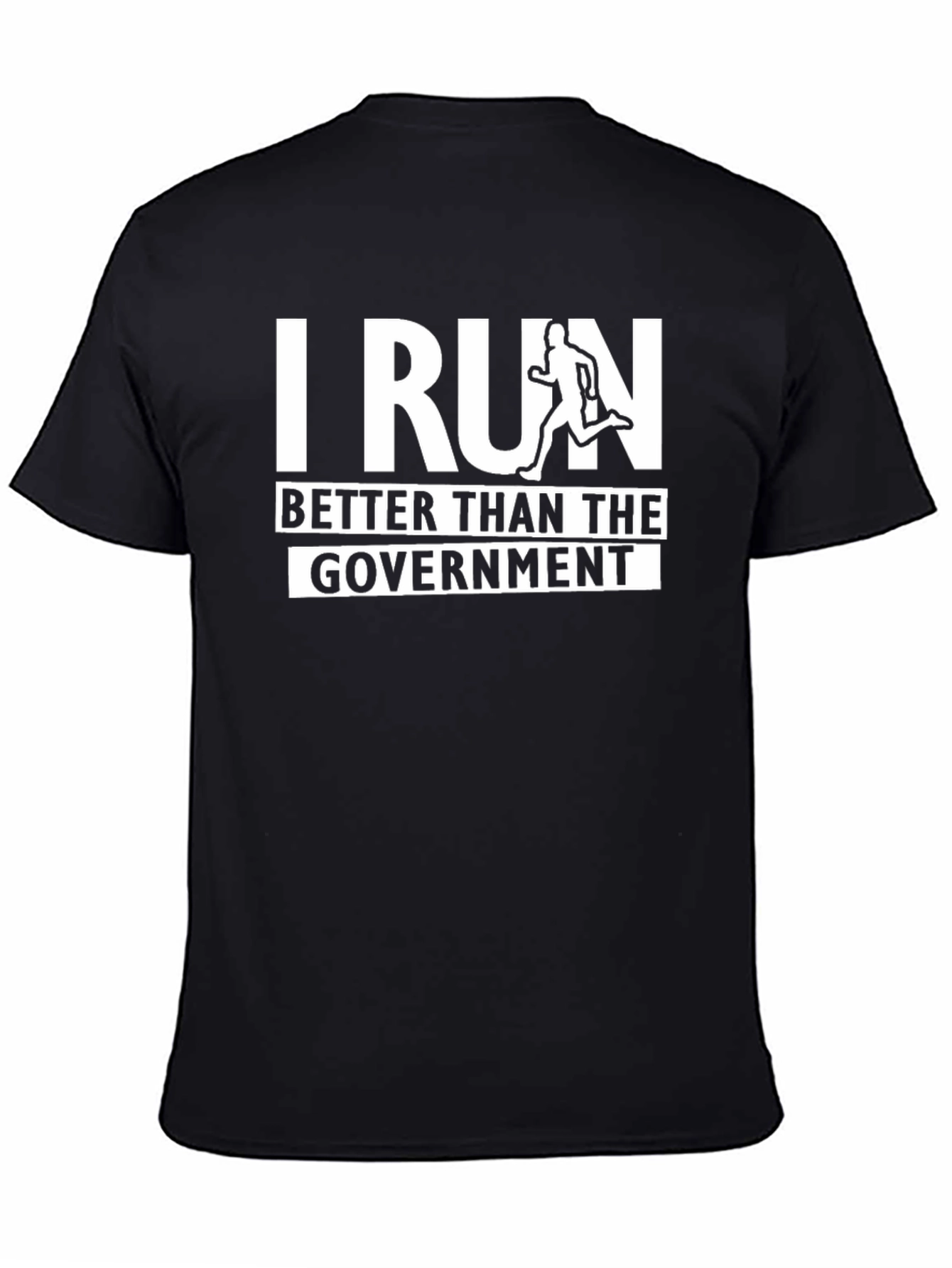 I Run Better Than The Government Black T-Shirt