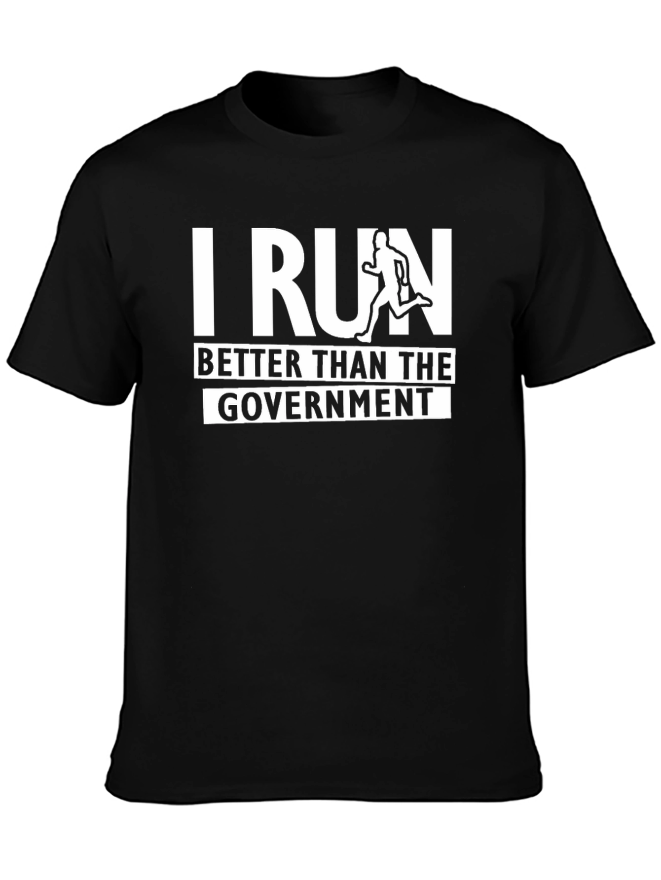 I Run Better Than The Government Black T-Shirt