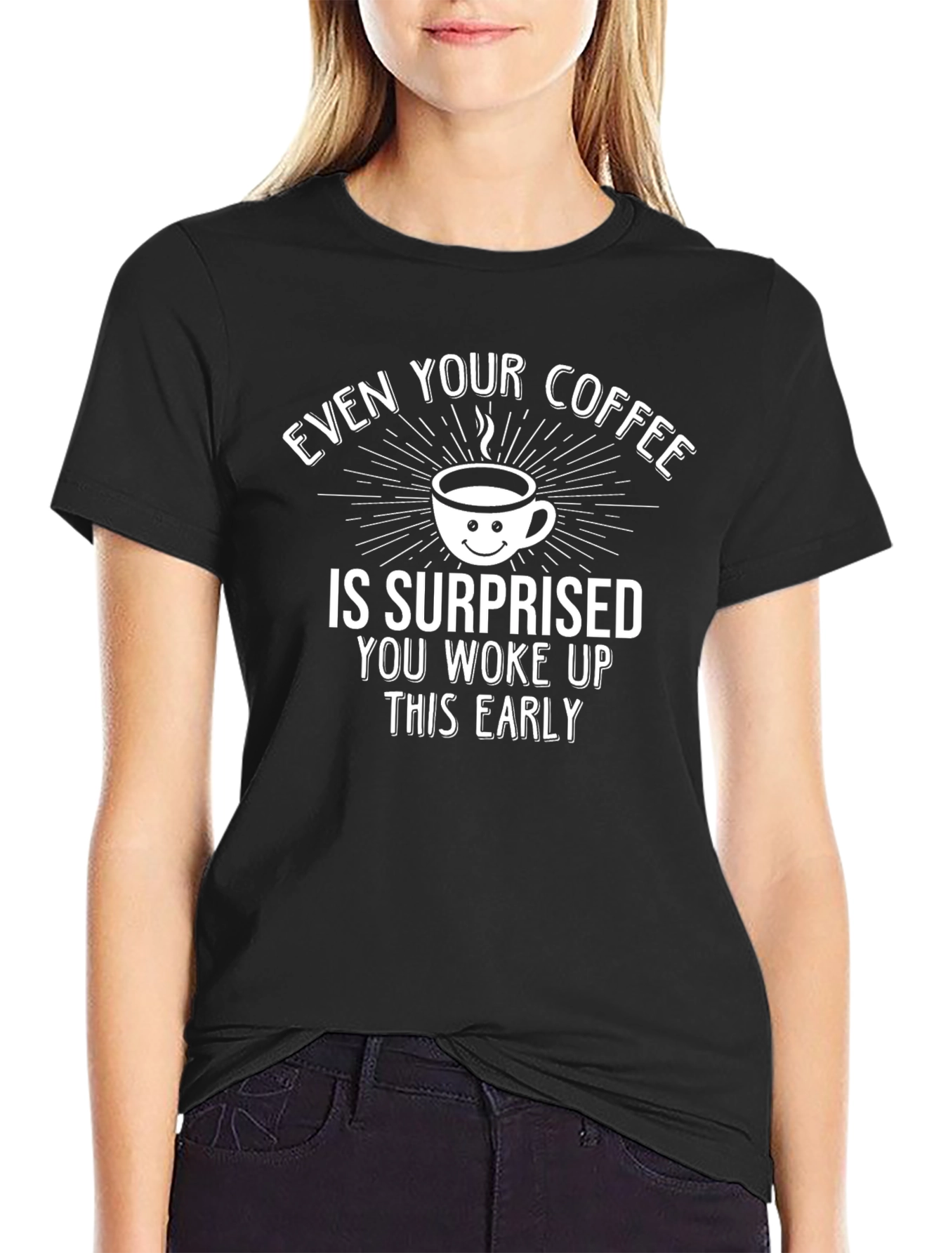 Funny Coffee T-Shirt: Surprised Youre Up Early