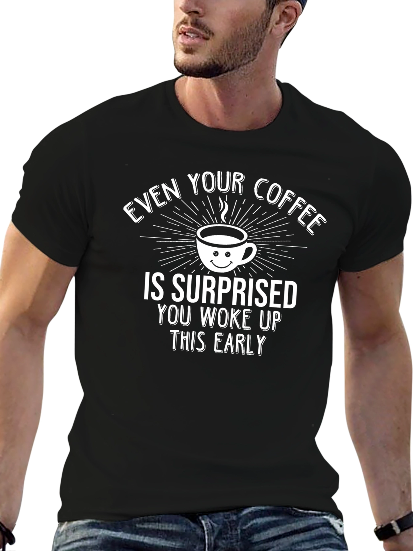 Funny Coffee T-Shirt: Surprised Youre Up Early