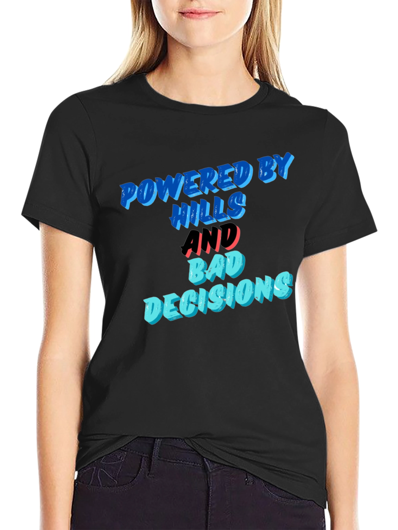 Powered by Hills and Bad Decisions T-Shirt