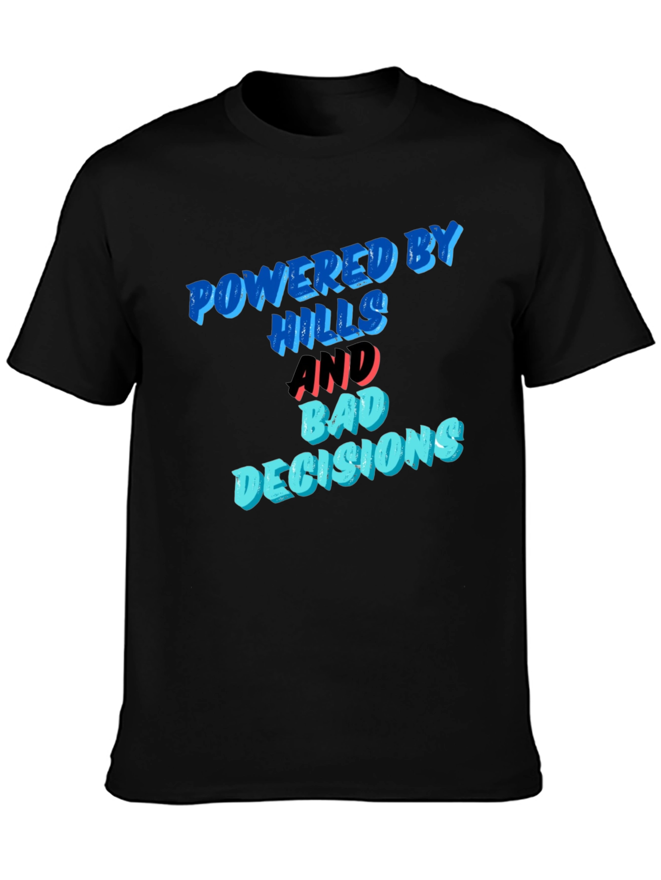 Powered by Hills and Bad Decisions T-Shirt