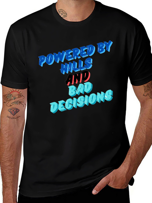 Powered by Hills and Bad Decisions T-Shirt