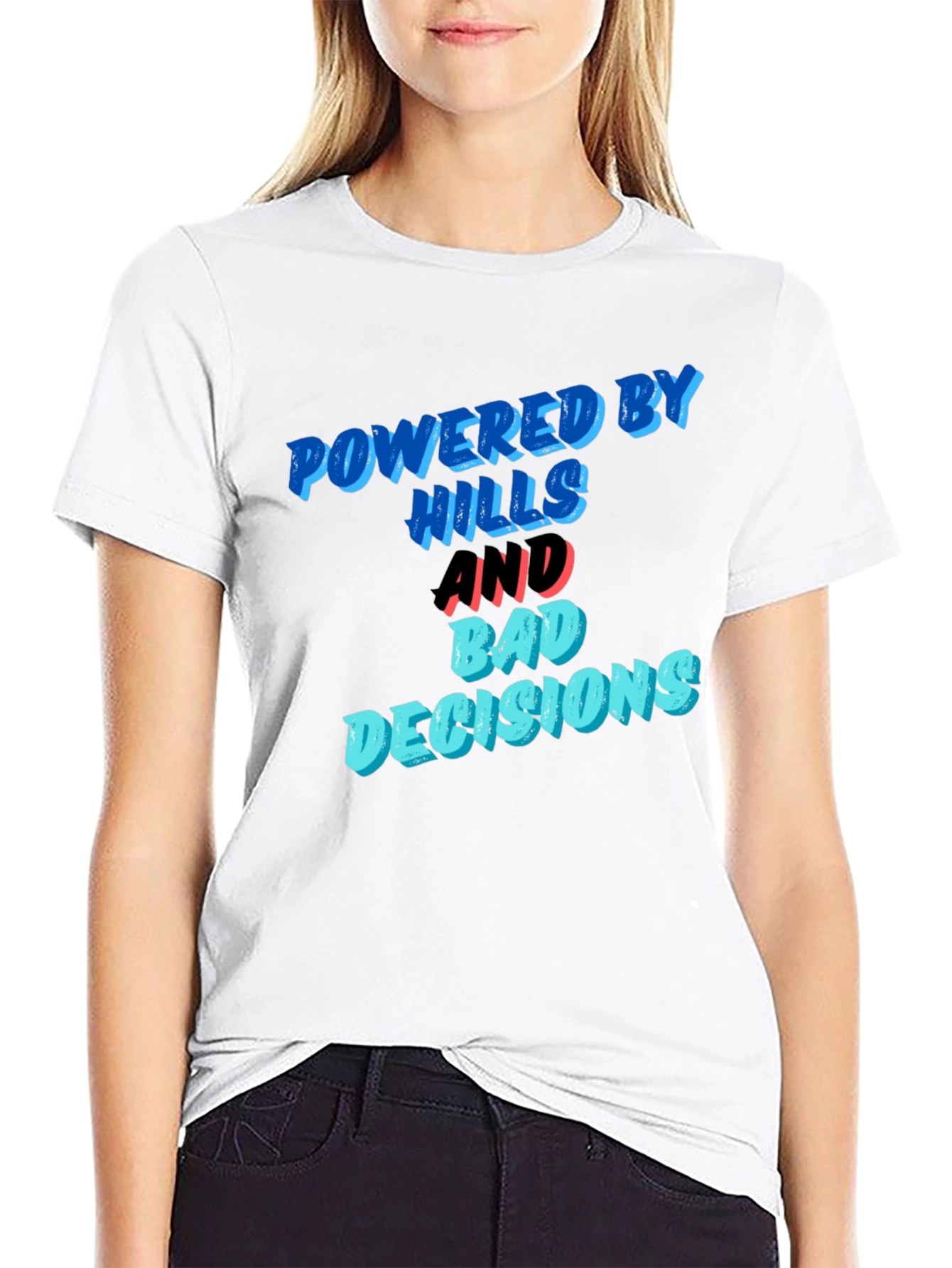 Powered by Hills and Bad Decisions T-Shirt