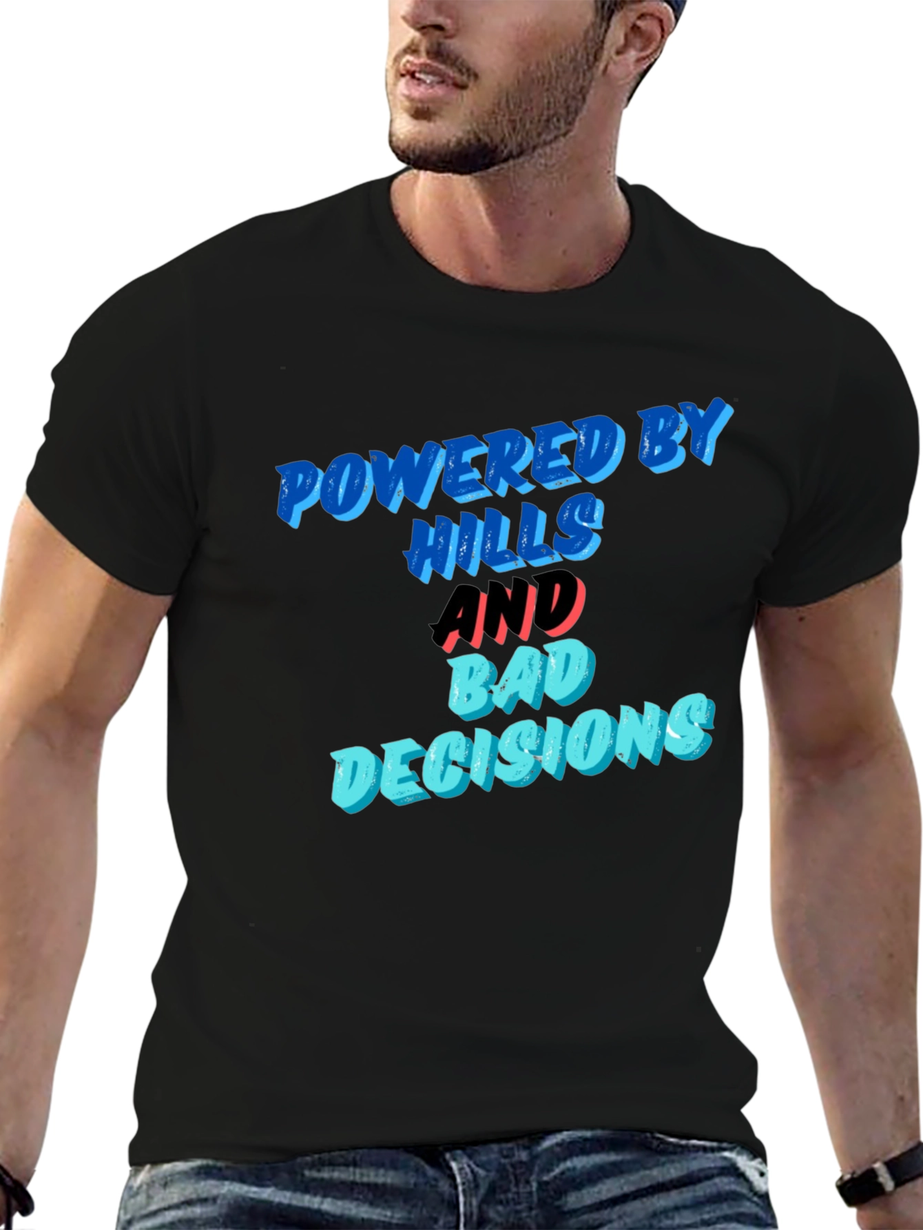 Powered by Hills and Bad Decisions T-Shirt