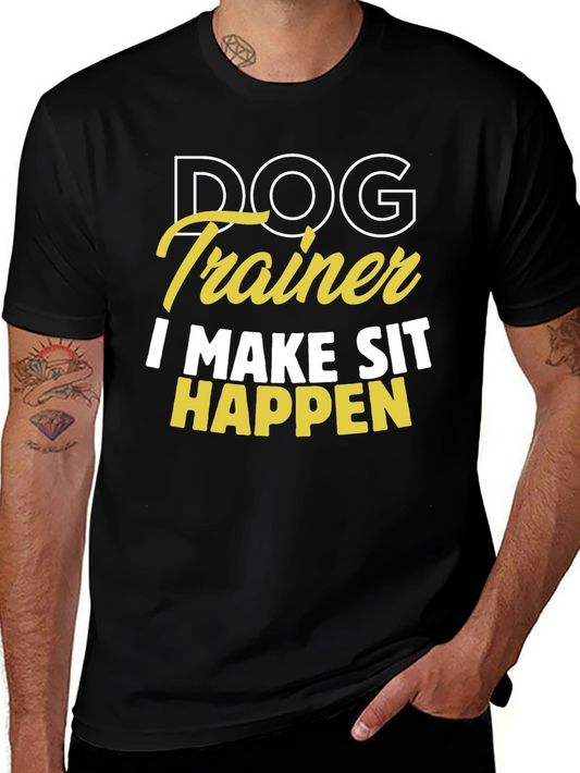 Dog Trainer T-Shirt - I Make Sit Happen