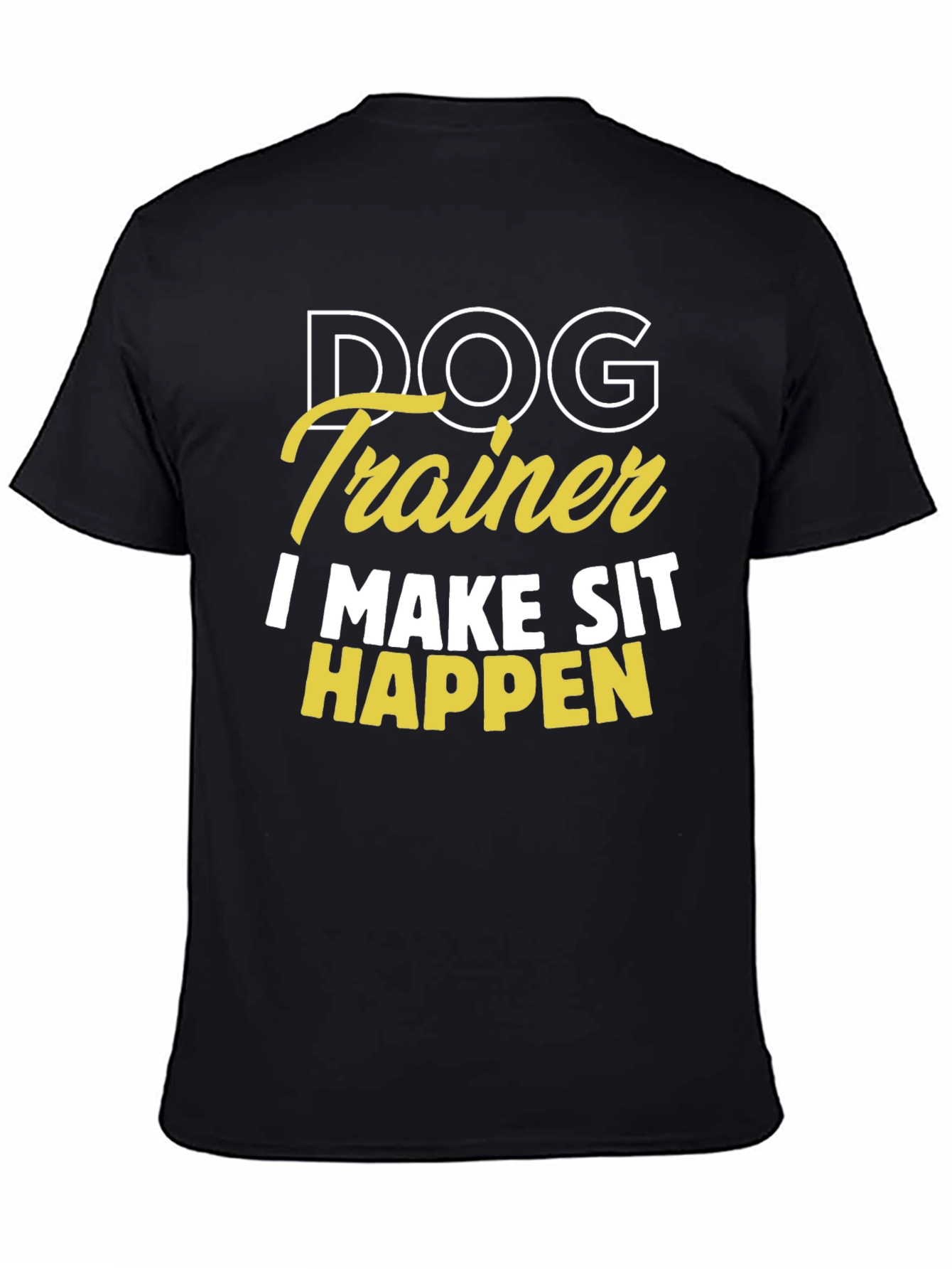 Dog Trainer T-Shirt - I Make Sit Happen