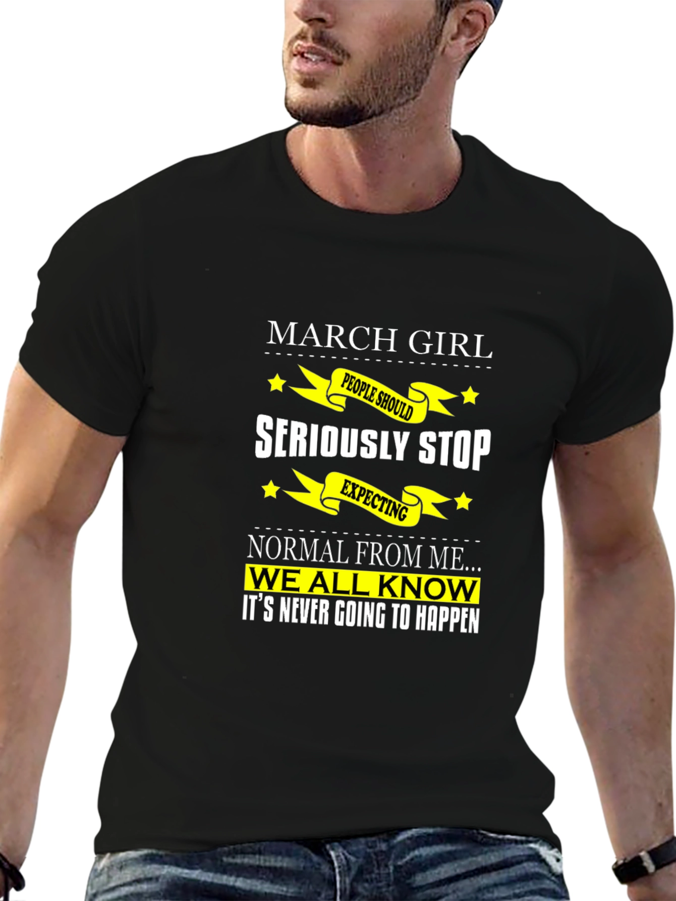 March Girl T-Shirt - Seriously Stop Expecting Normal