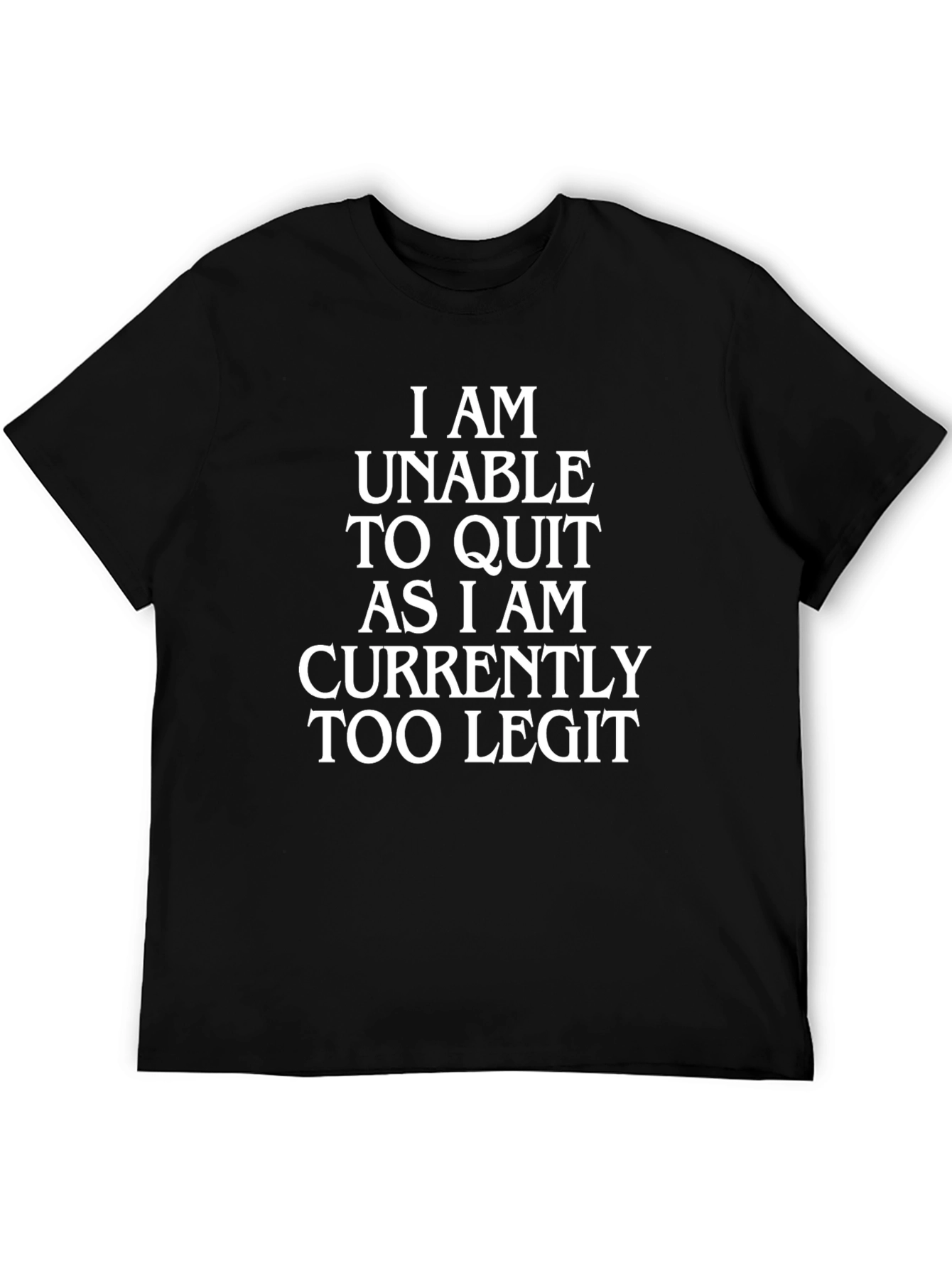 Too Legit T-Shirt - Funny Novelty Tee