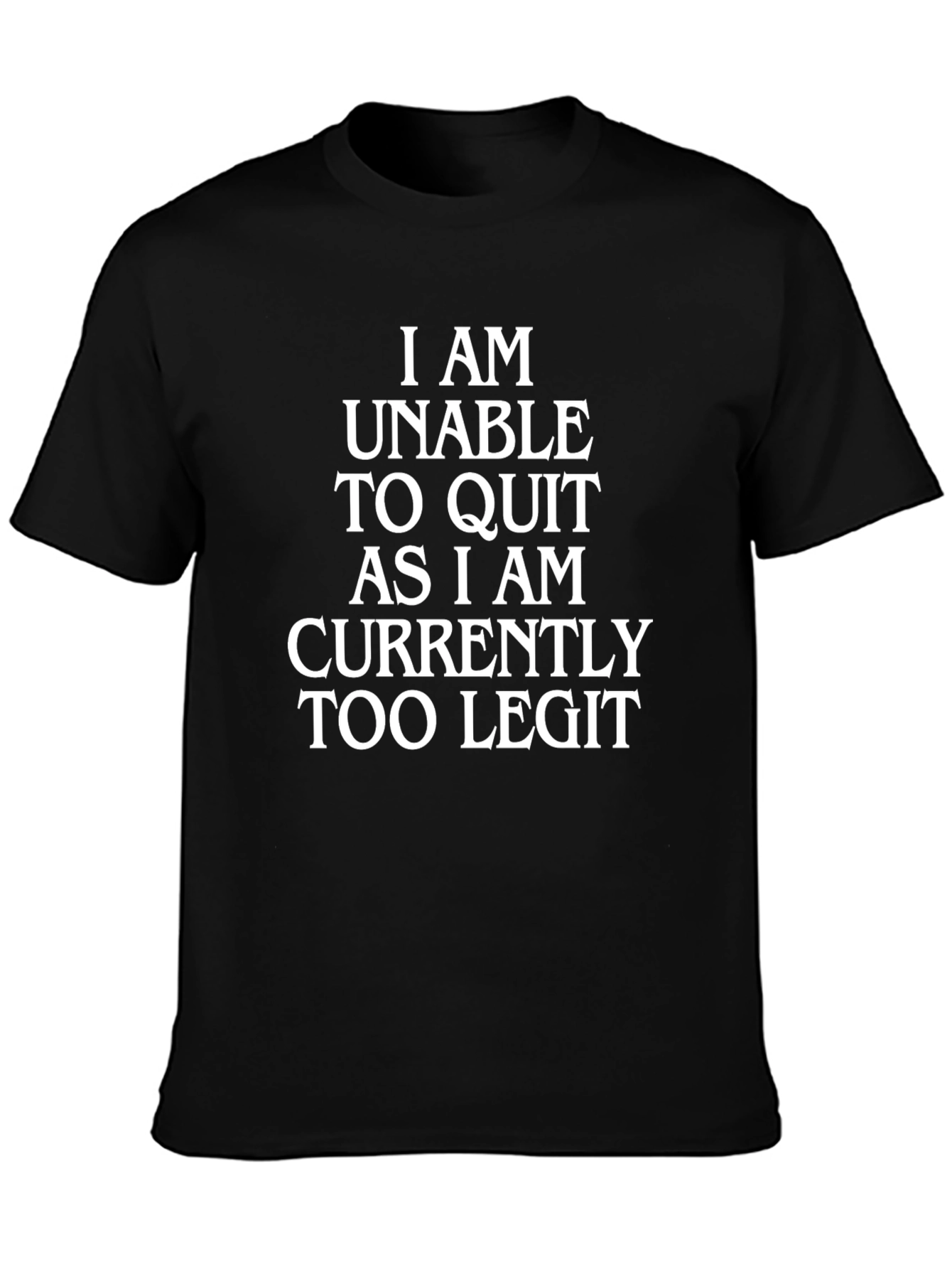 Too Legit T-Shirt - Funny Novelty Tee