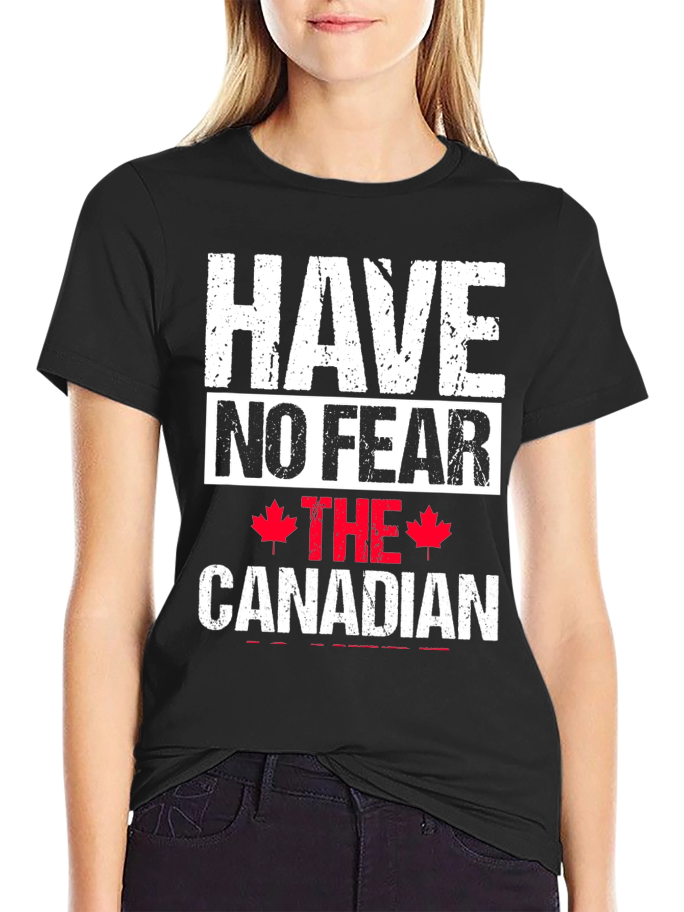 Have No Fear The Canadian T-Shirt