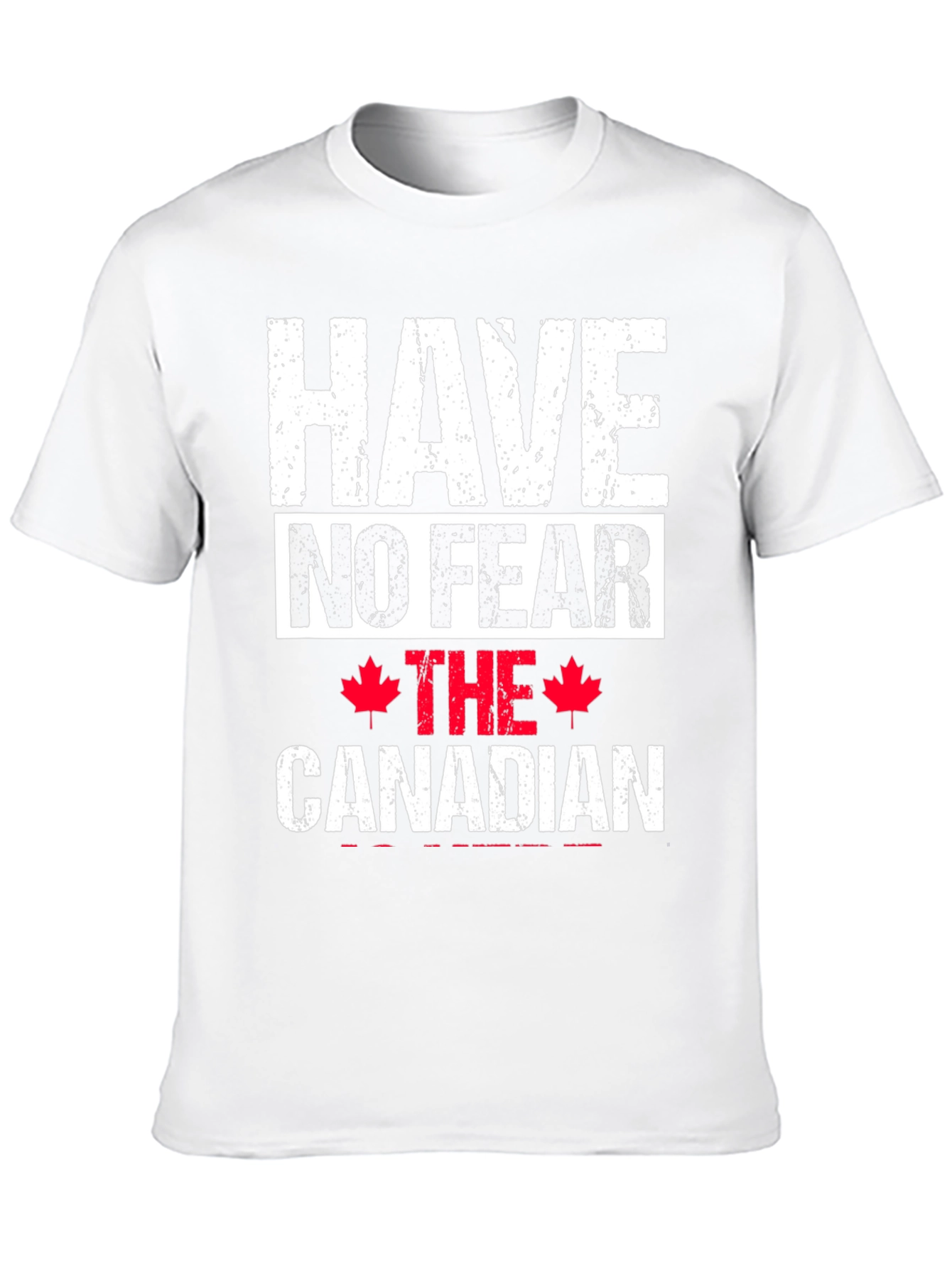 Have No Fear The Canadian T-Shirt