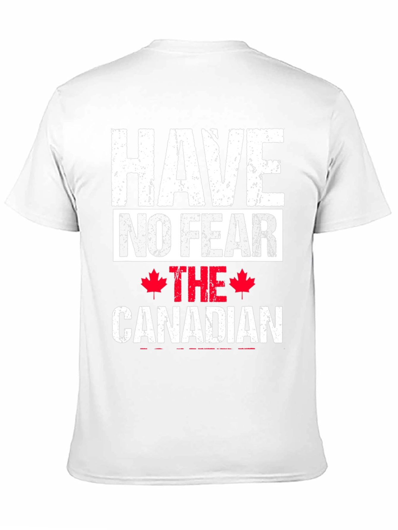 Have No Fear The Canadian T-Shirt