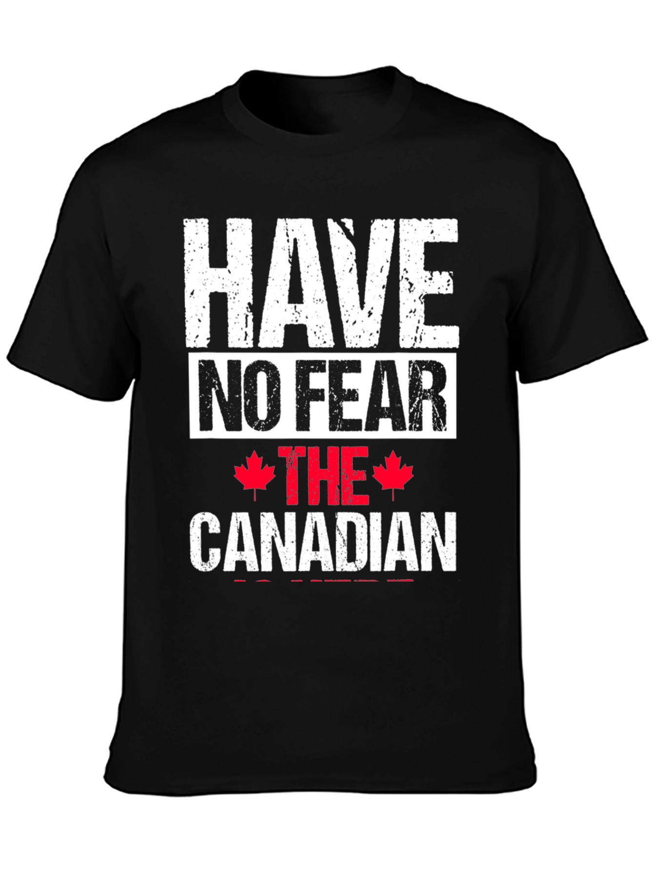 Have No Fear The Canadian T-Shirt