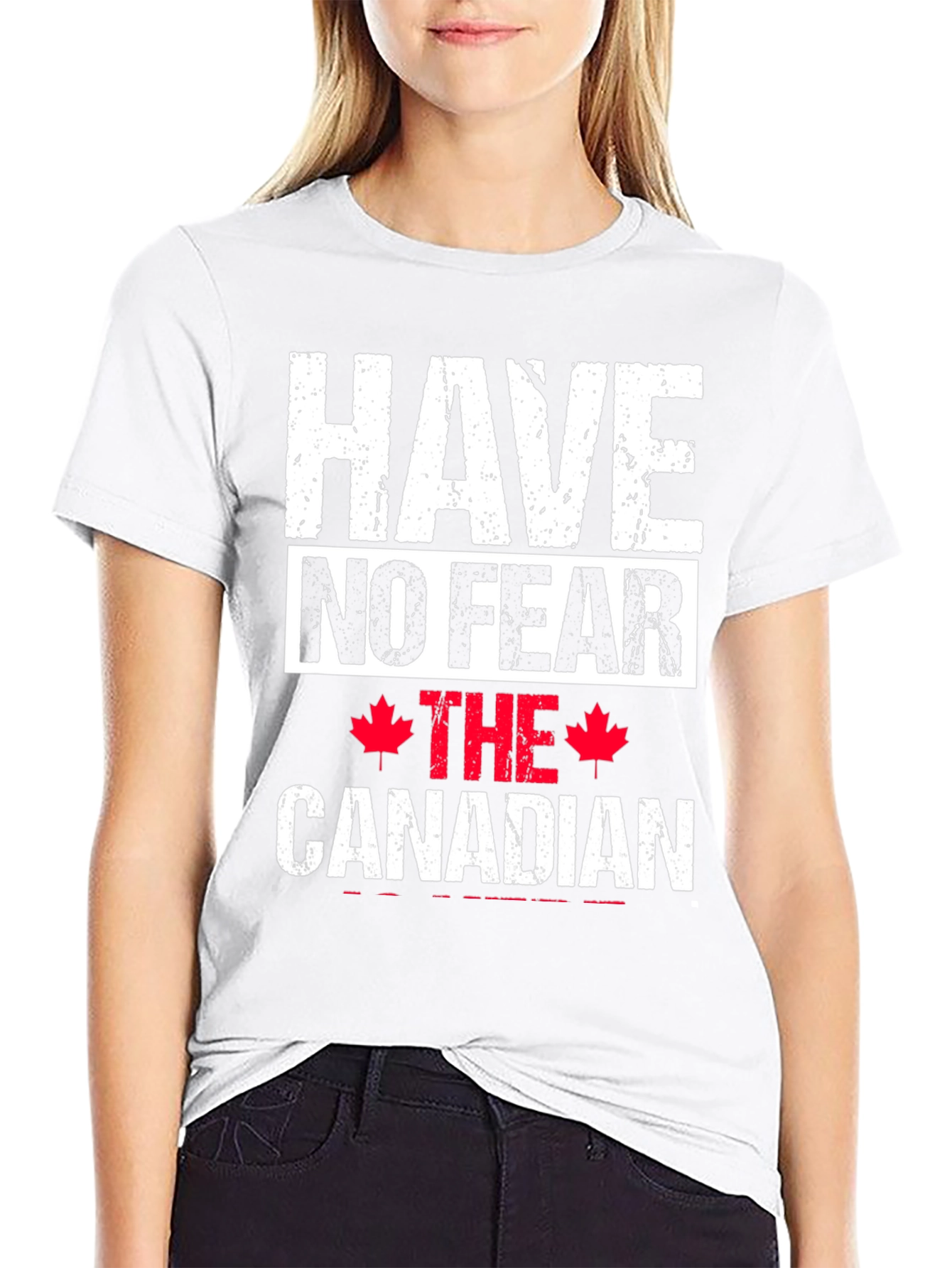 Have No Fear The Canadian T-Shirt