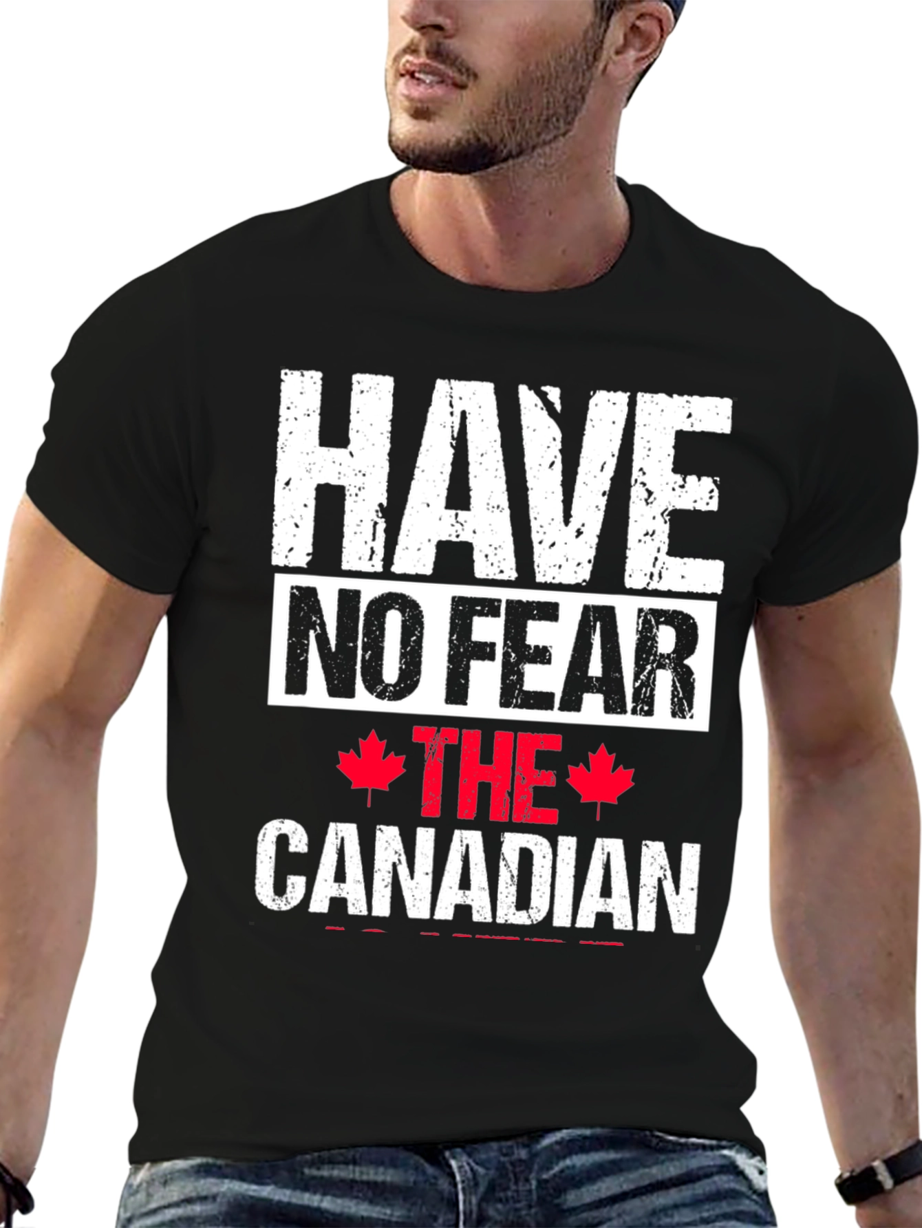 Have No Fear The Canadian T-Shirt
